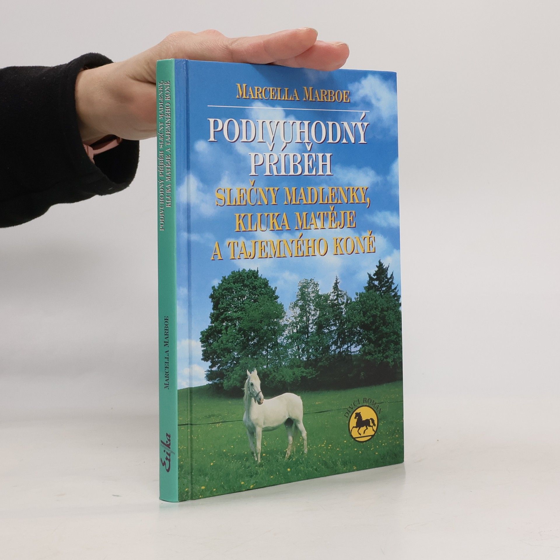 Marcella Marboe Podivuhodný příběh slečny Madlenky, kluka Matěje a tajemného koně
