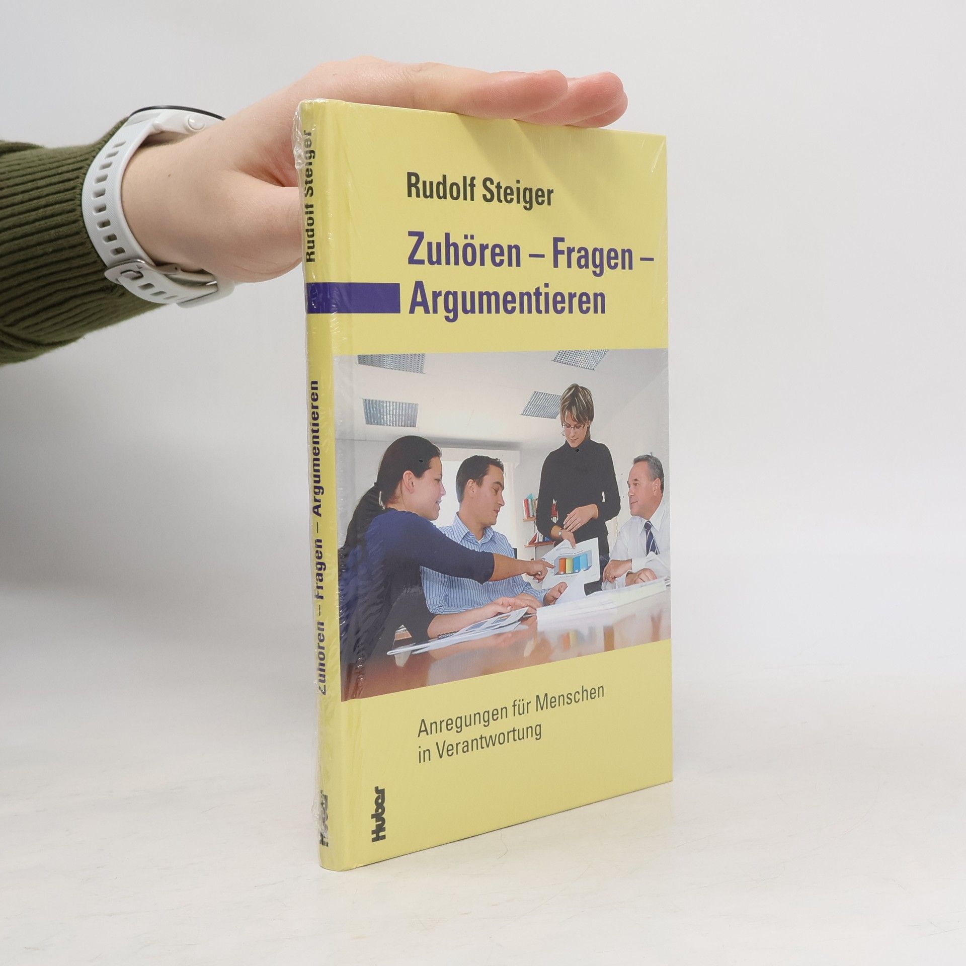 Rudolf Steiger Zuhören - fragen - argumentieren