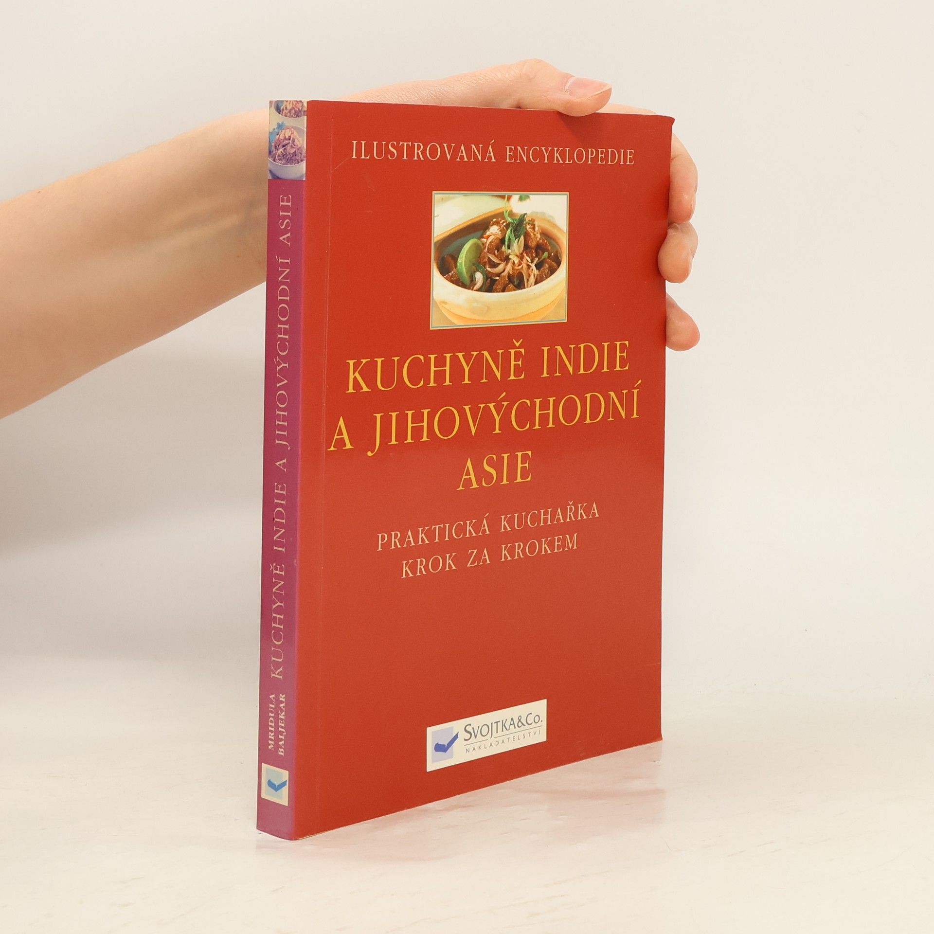 Baljekar Mridula Kuchyně Indie a jihovýchodní Asie : [praktická kuchařka krok za krokem]