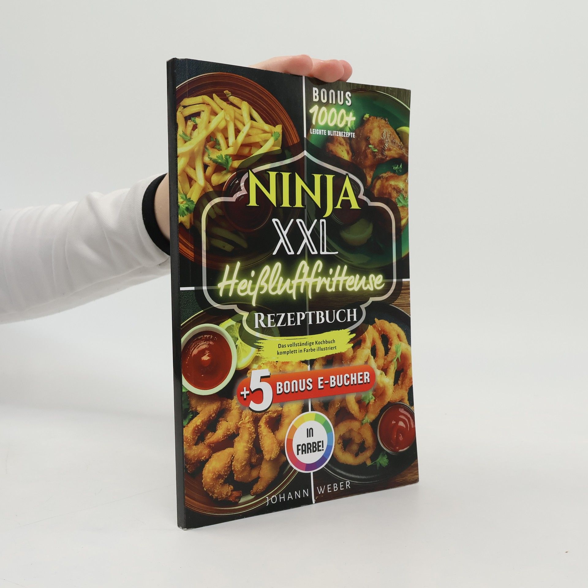 Johann Weber Das XXL Heißluftfritteuse Rezeptbuch