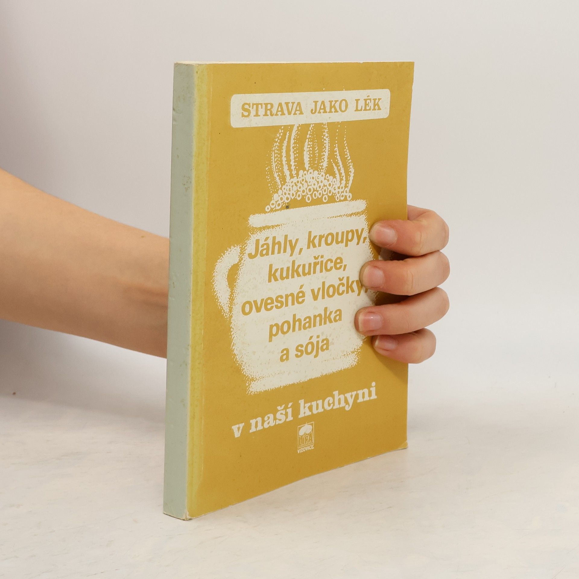 Alois Jiří Rychlík Strava jako lék. Jáhly, kroupy, kukuřice, ovesné vločky, pohanka a sója v naší kuchyni