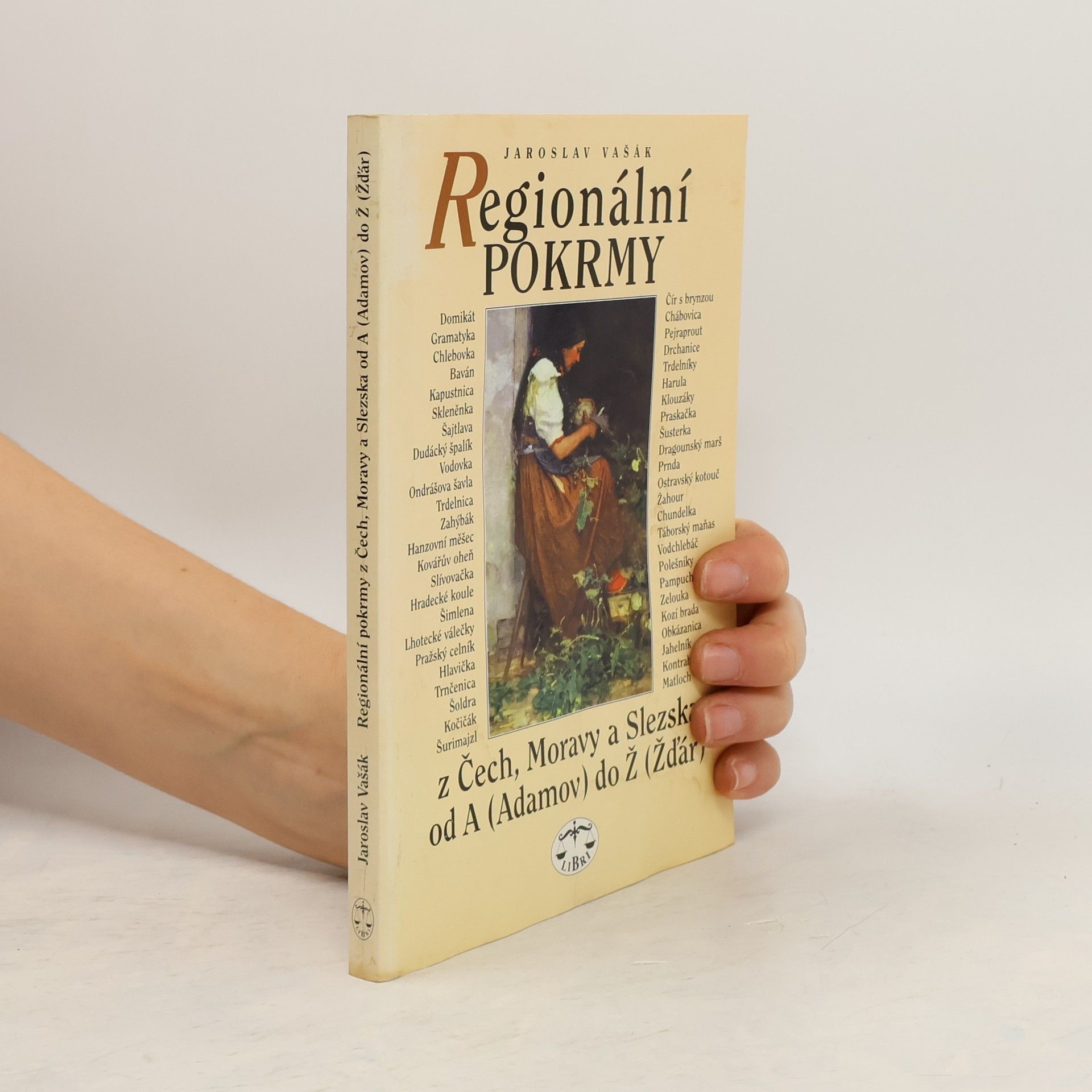 Jaroslav Vašák Regionální pokrmy z Čech, Moravy a Slezska od A (Adamov) do Ž (Žďár)