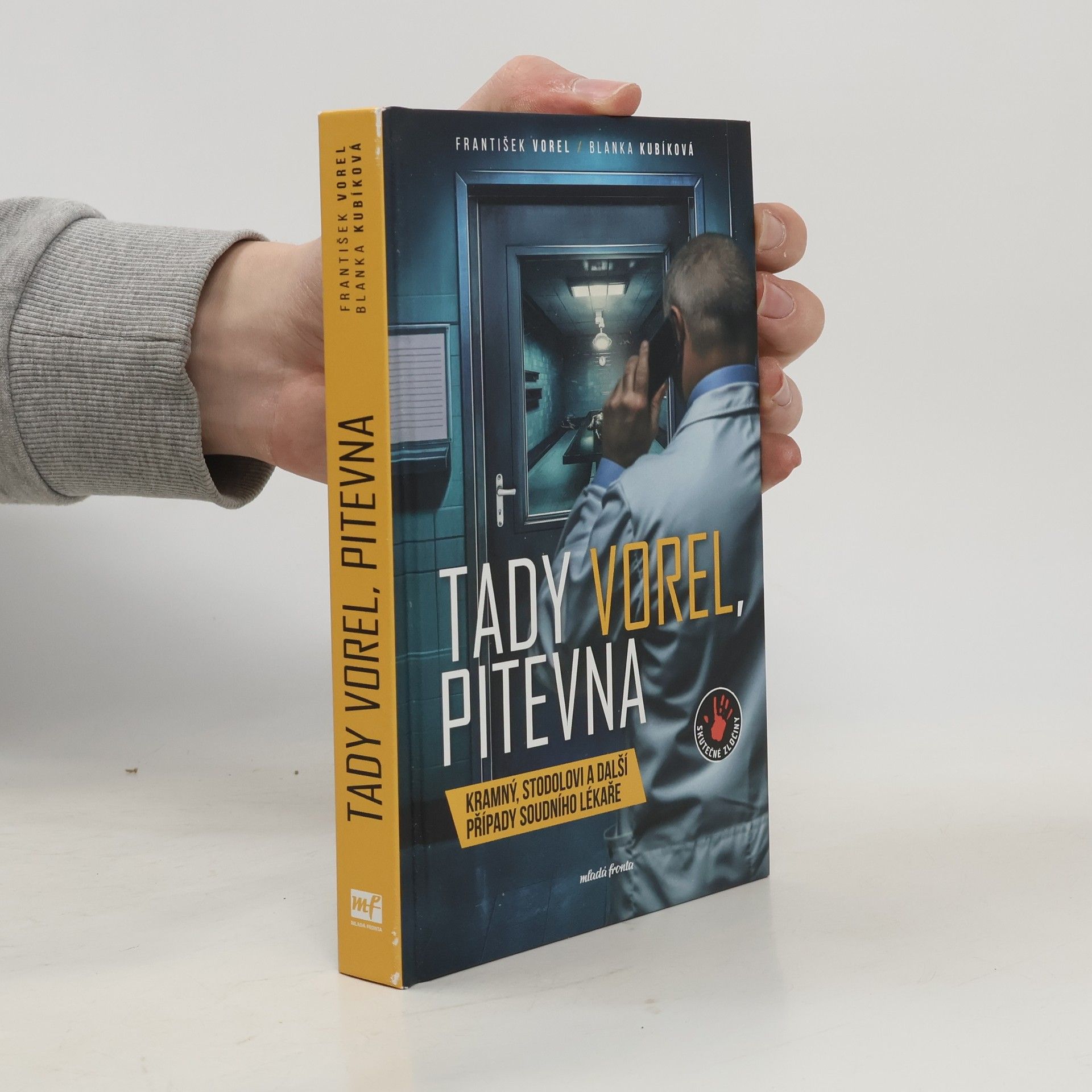 František Vorel Tady Vorel, pitevna: Kramný, Stodolovi a další případy soudního lékaře
