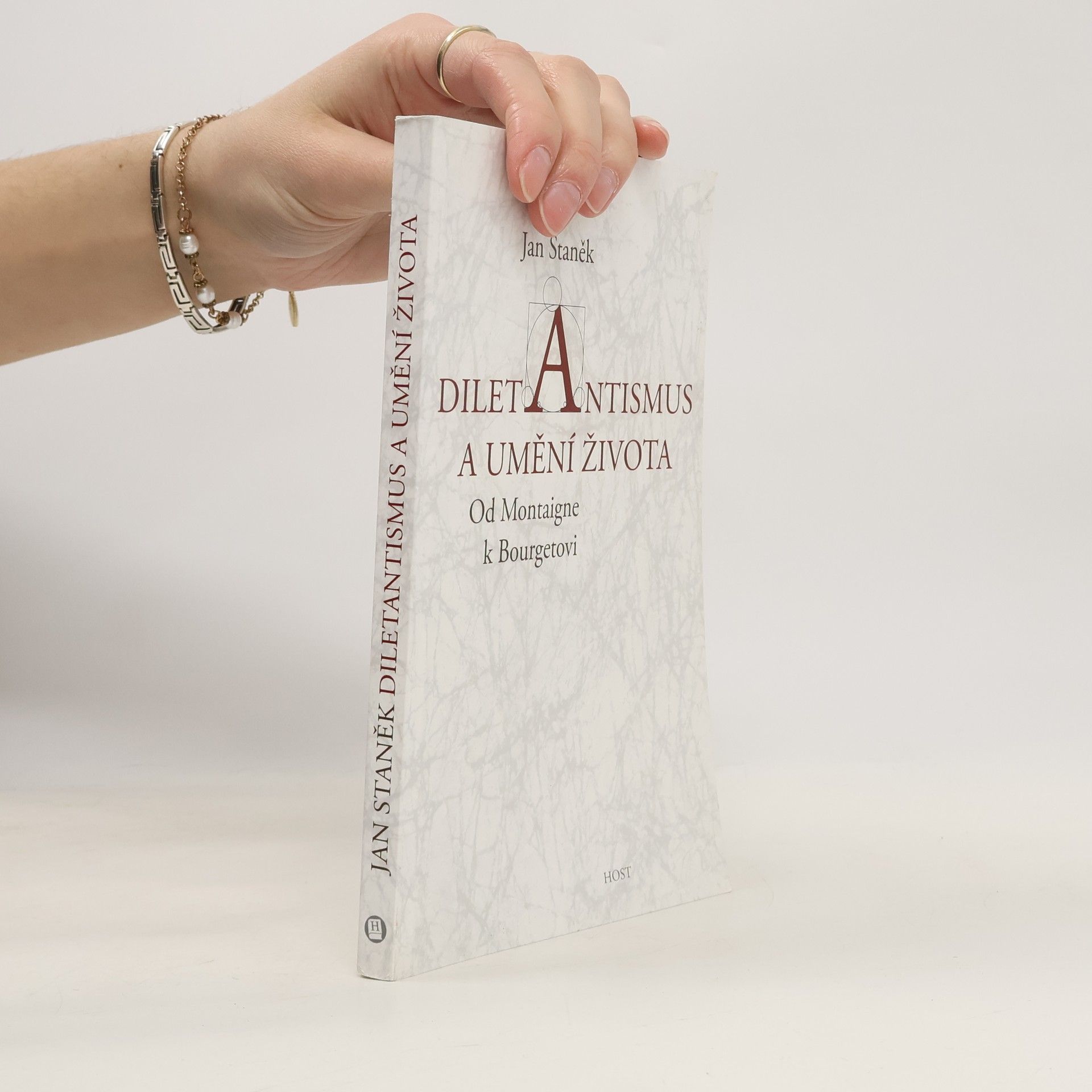 Jan Staněk Diletantismus a umění života. Od Montaigne k Bourgetovi