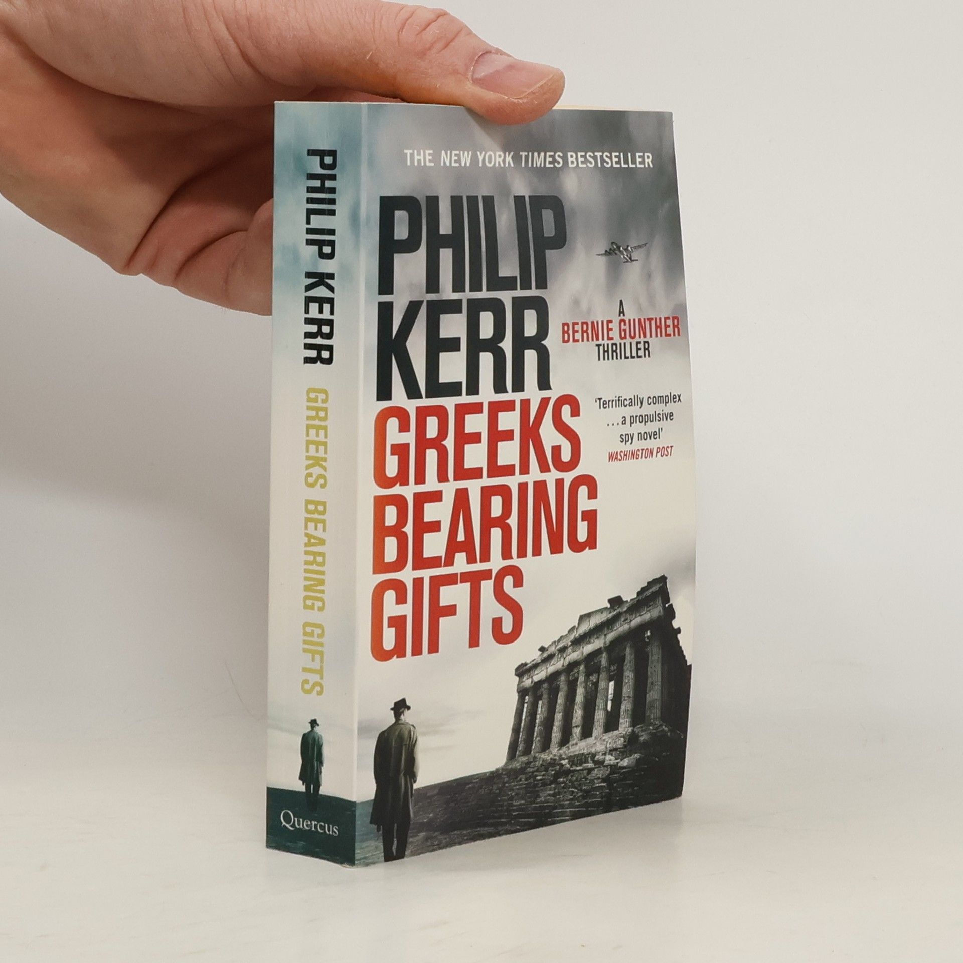 Philip Kerr Greeks bearing gifts: A Bernie Gunther thriller