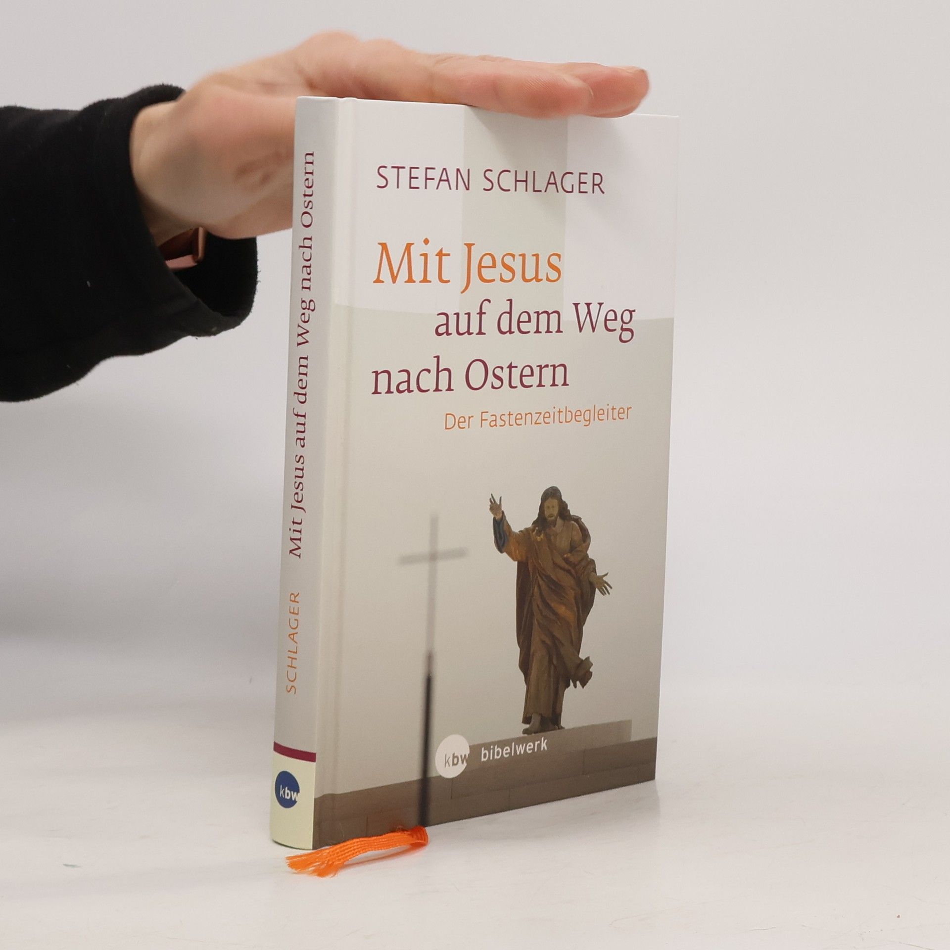 Stefan Schlager Mit Jesus auf dem Weg nach Ostern