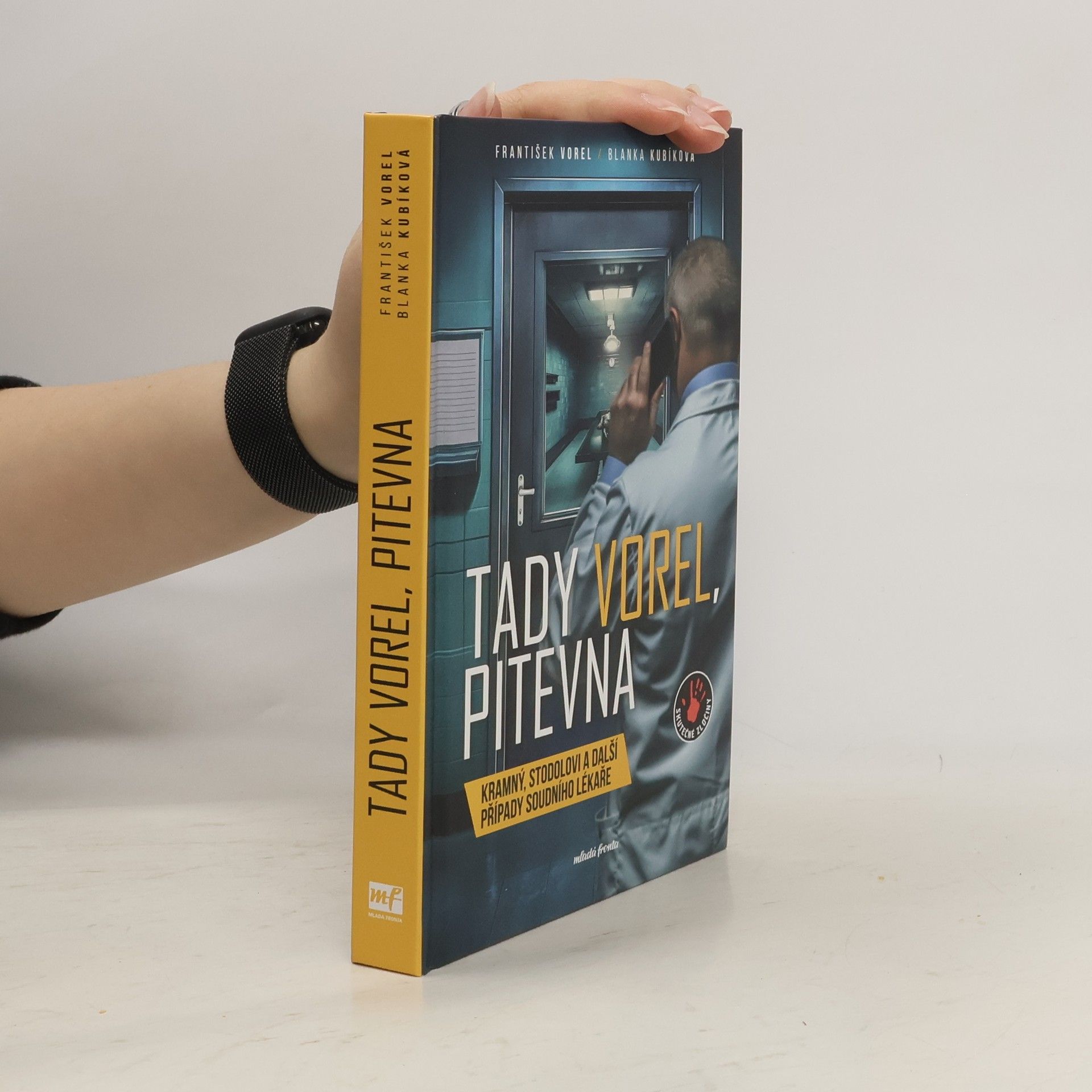 František Vorel Tady Vorel, pitevna: Kramný, Stodolovi a další případy soudního lékaře