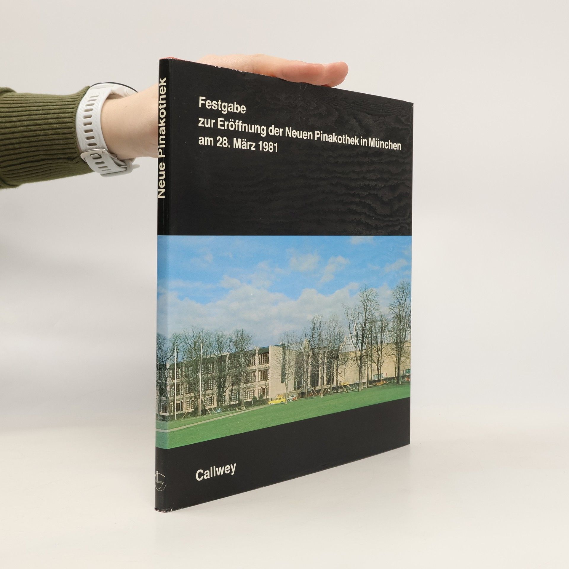 Festgabe zur Eröffnung der Neuen Pinakothek in München am 28. [achtundzwanzigsten] März 1981 [neunzehnhunderteinundachtzig]