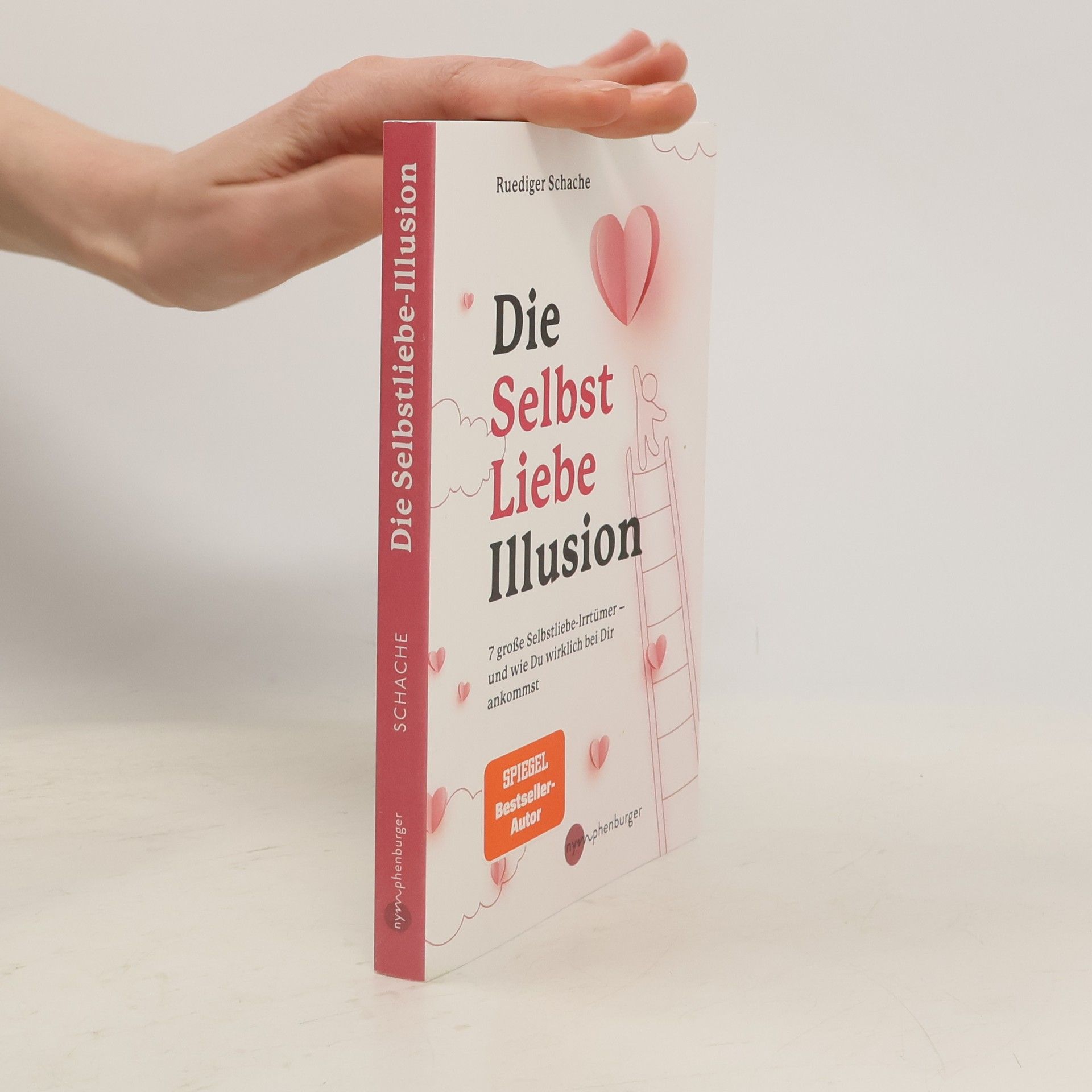 Ruediger Schache Die Selbstliebe-Illusion. 7 große Selbstliebe-Irrtümer - und wie du wirklich bei dir ankommst