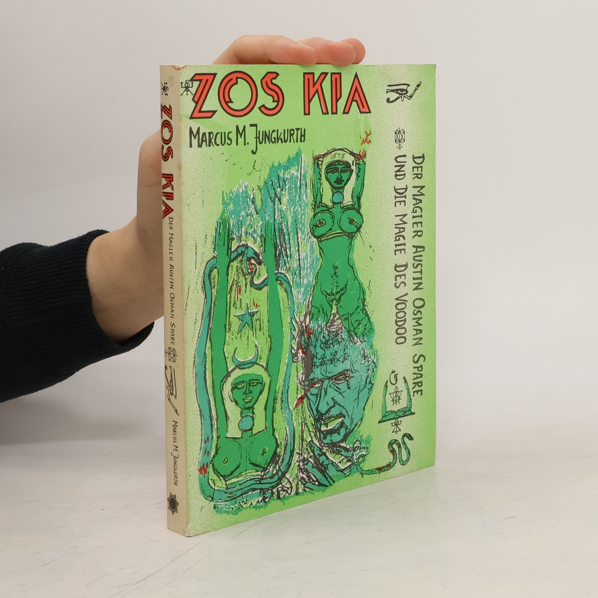Marcus M. Jungkurth Zos Kia: Der Magier Austin Osman Spare und die Magie des Voodoo