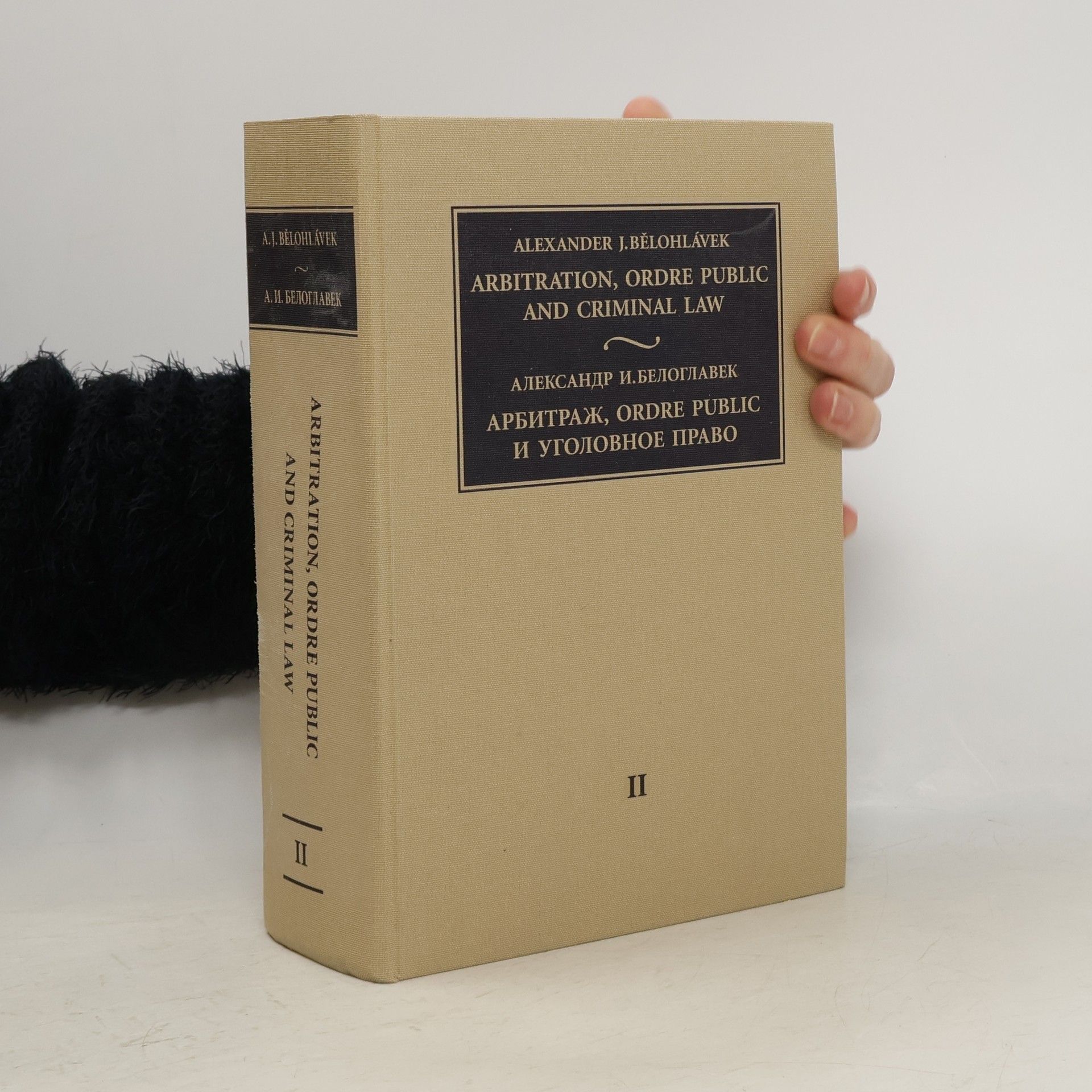 Alexander J. Bělohlávek Arbitration, ordre public and criminal law 3. svazky