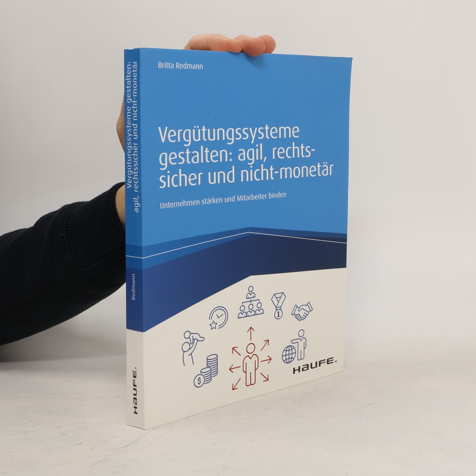 Britta Redmann Haufe Fachbuch: Vergütungssysteme gestalten: agil, rechtssicher und nicht-monetär