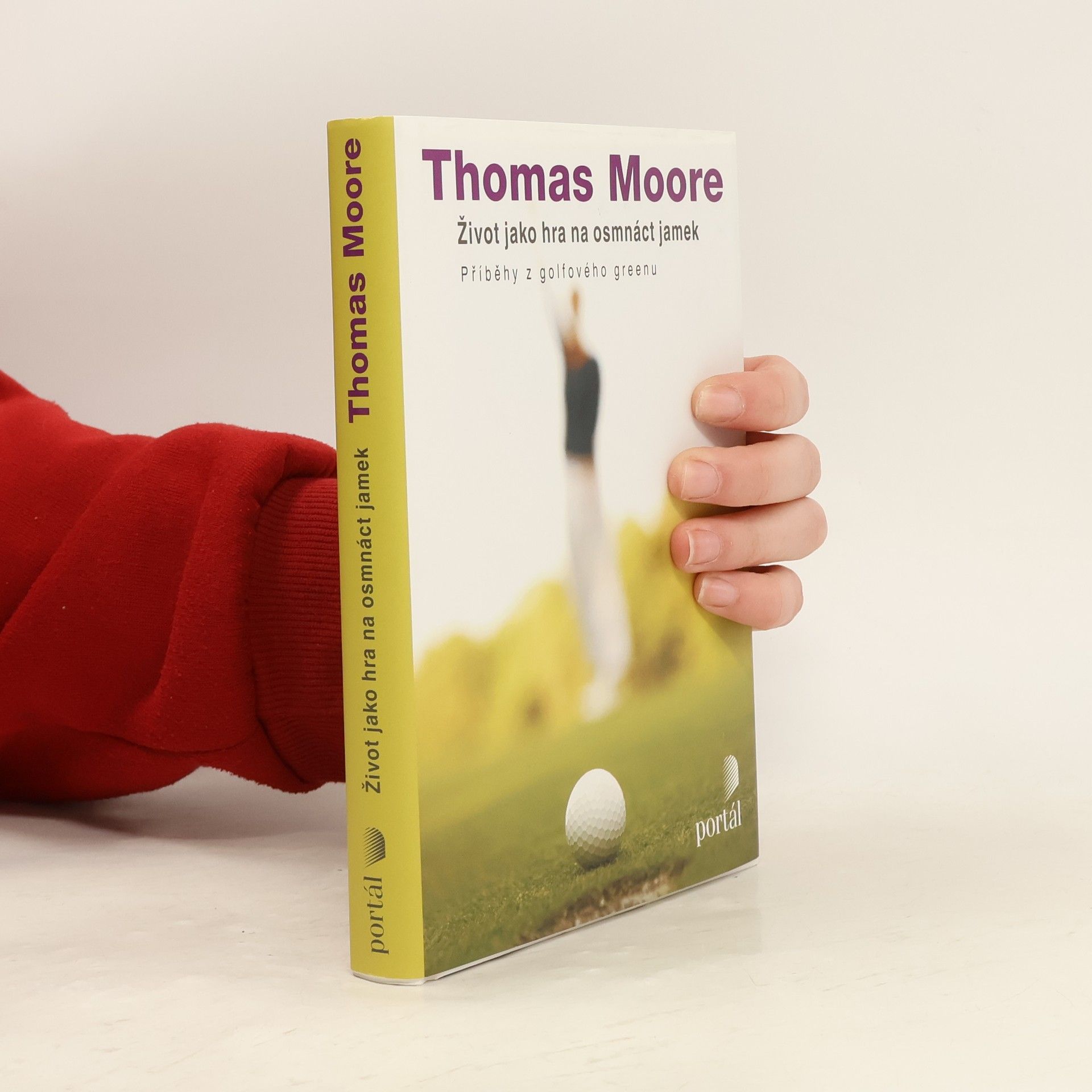 Thomas Moore Život jako hra na osmnáct jamek : příběhy z golfového greenu