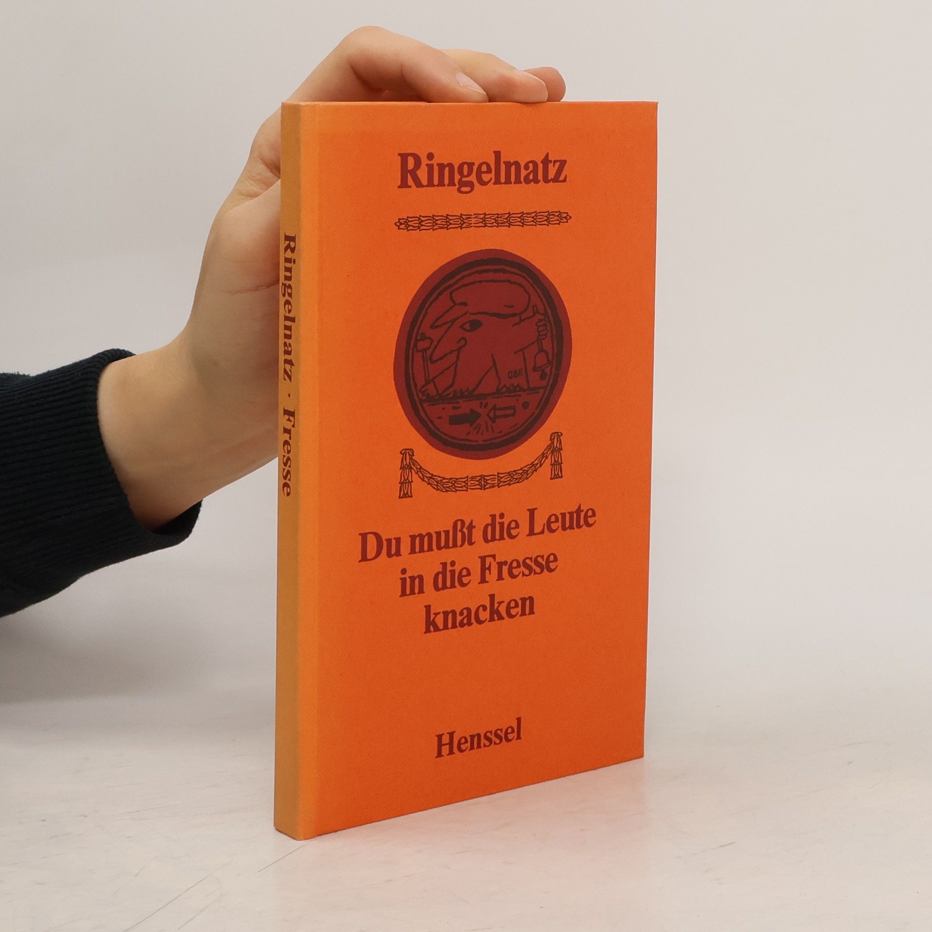 Joachim Ringelnatz Du mußt die Leute in die Fresse knacken : Gedichte