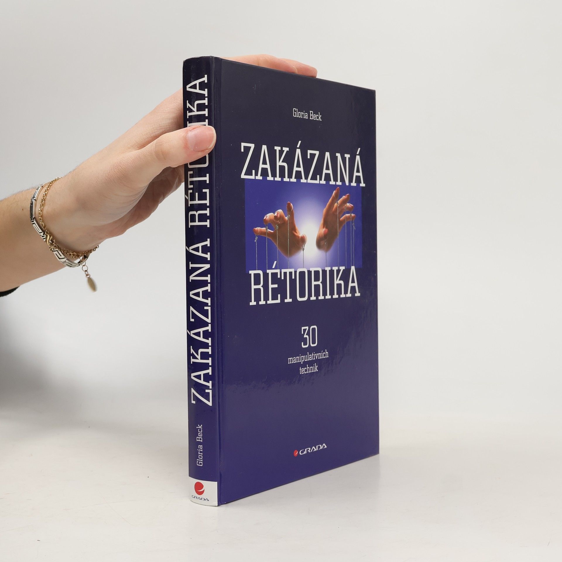 Gloria Beck Zakázaná rétorika : 30 manipulativních technik