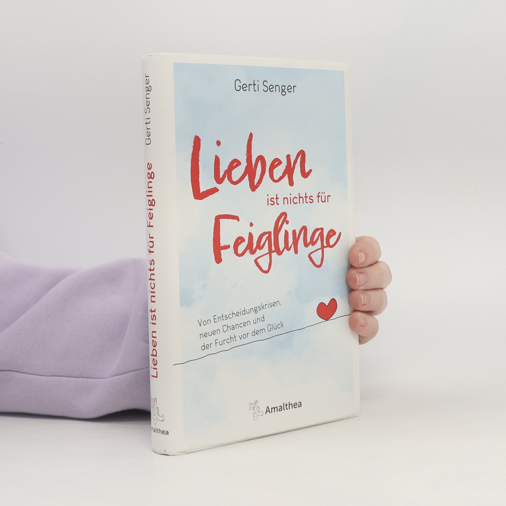 Gerti Senger Lieben ist nichts für Feiglinge
