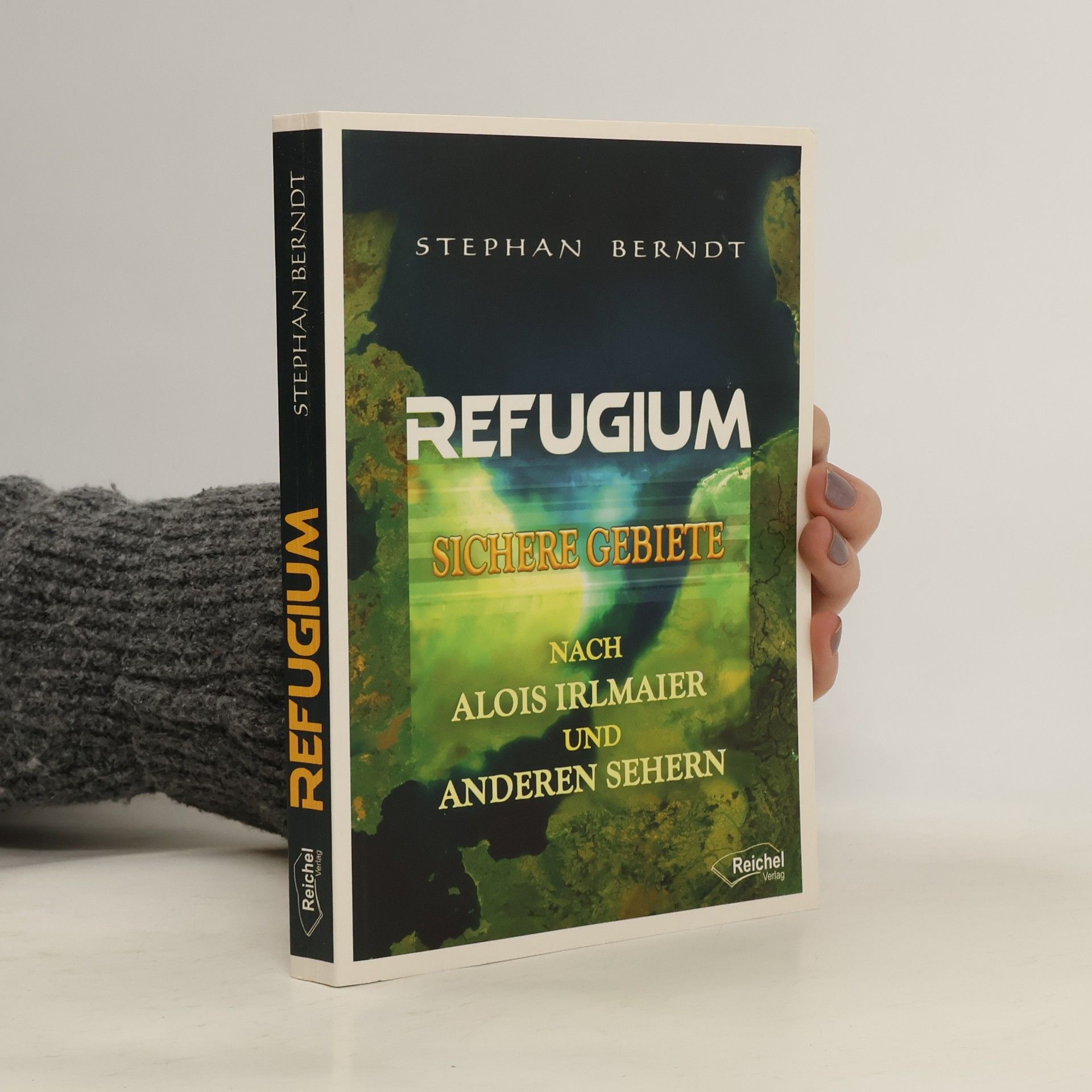 Stephan Berndt Refugium : sichere Gebiete nach Alois Irlmaier und anderen Sehern