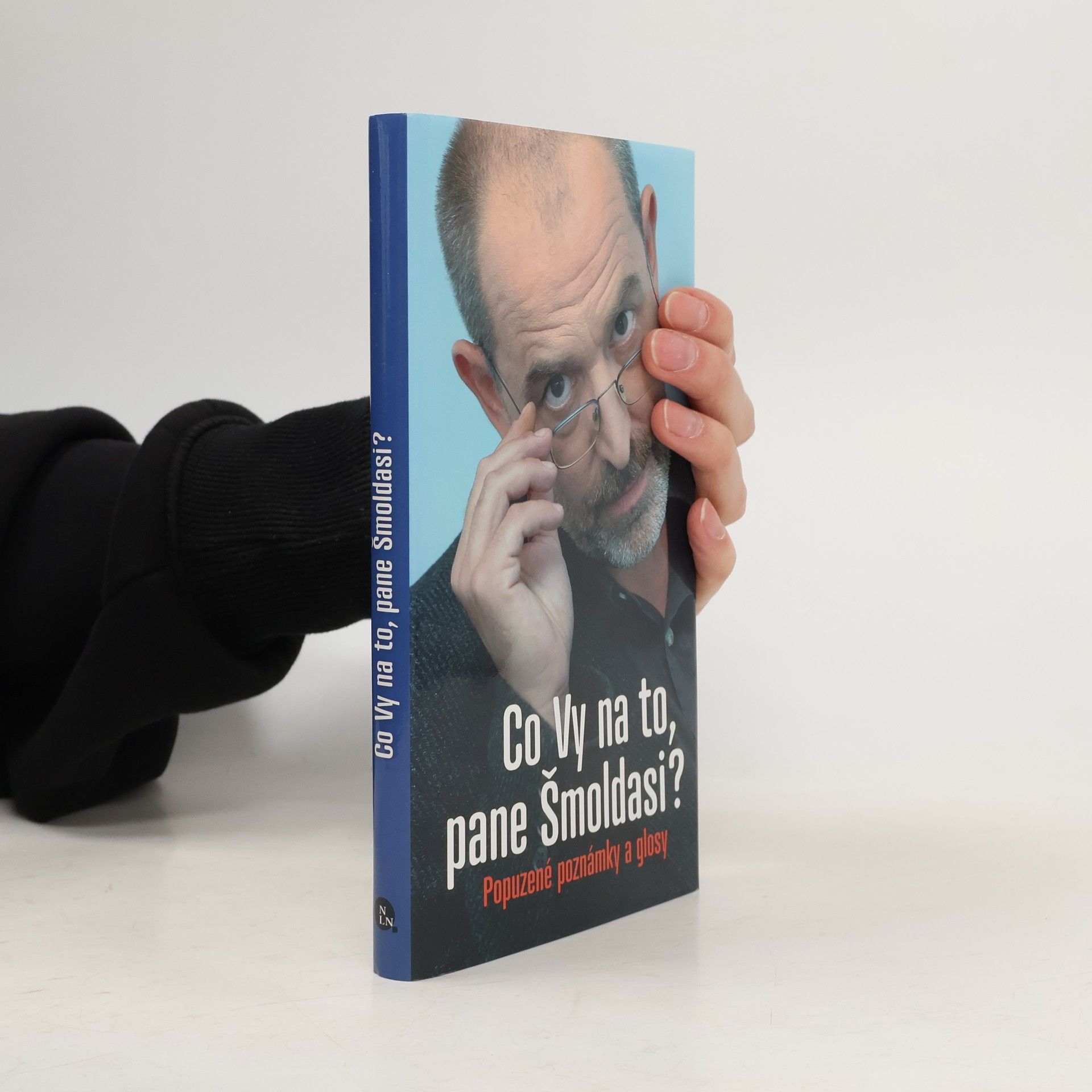 Jiří Slíva Co Vy na to, pane Šmoldasi? Popuzené poznámky a glosy
