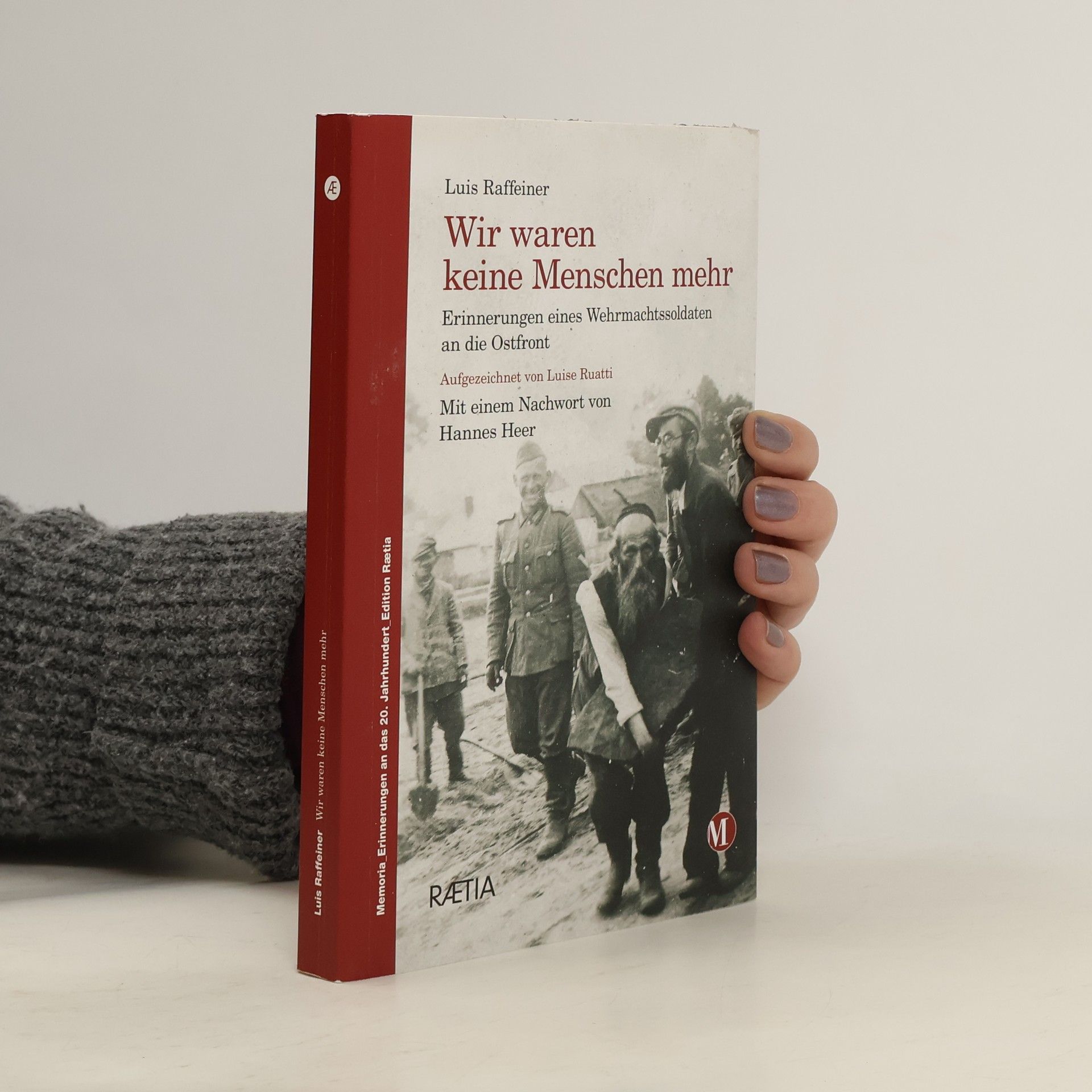 Alois Raffeiner Wir waren keine Menschen mehr