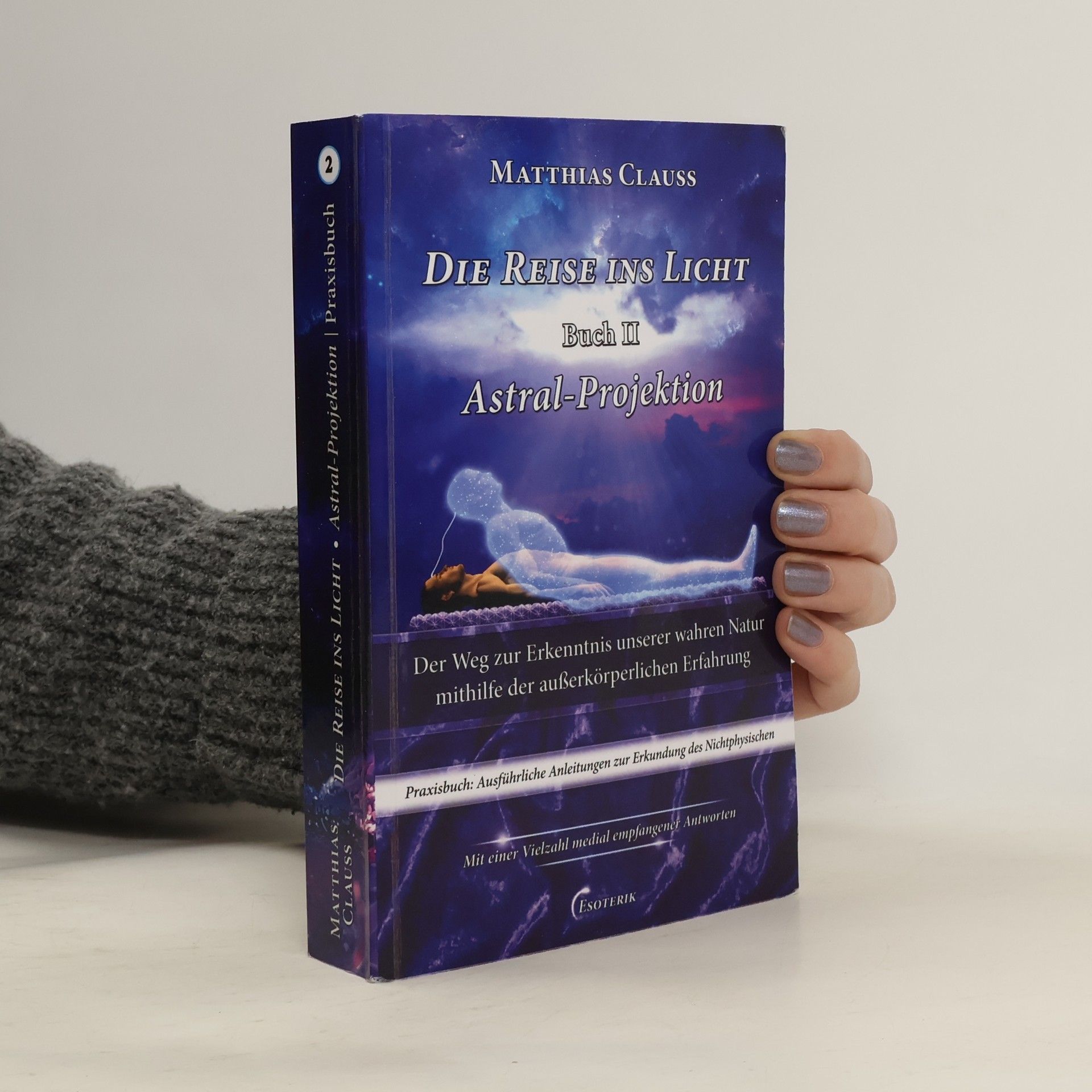 Matthias Clauß Die Reise ins Licht - Astral-Projektion