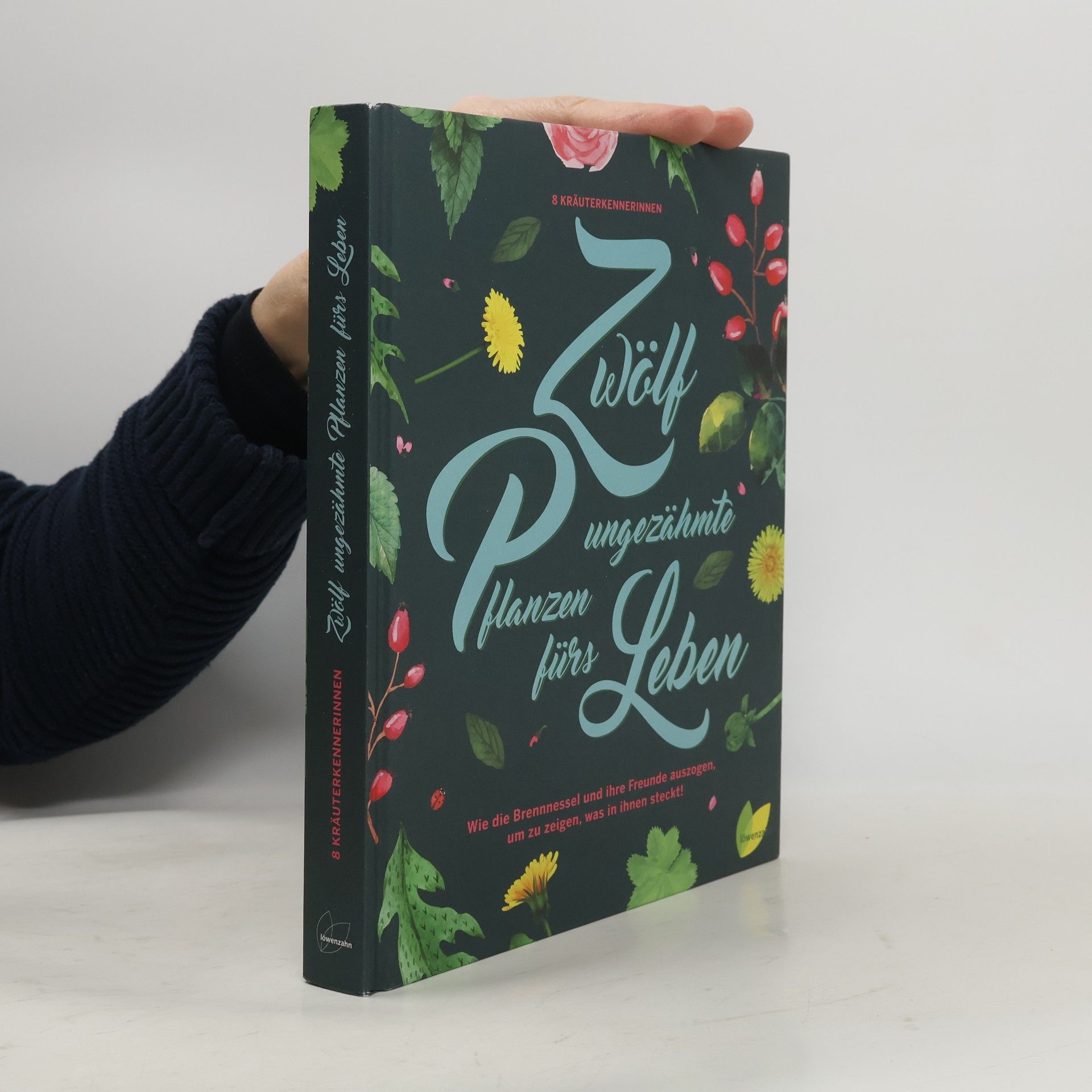 Monika Engelmann Zwölf ungezähmte Pflanzen fürs Leben