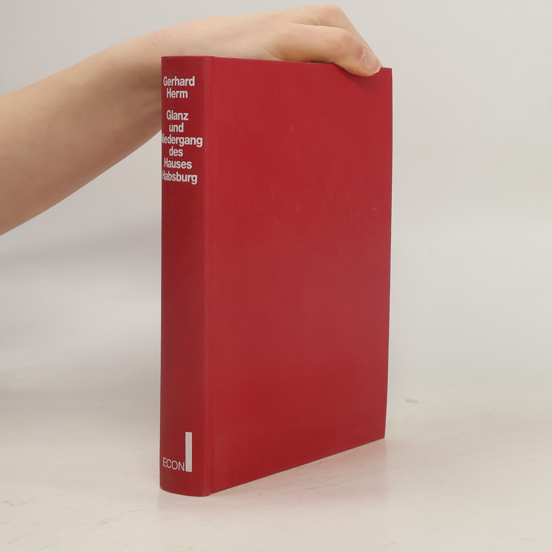 Gerhard Herm Glanz und Niedergang des Hauses Habsburg