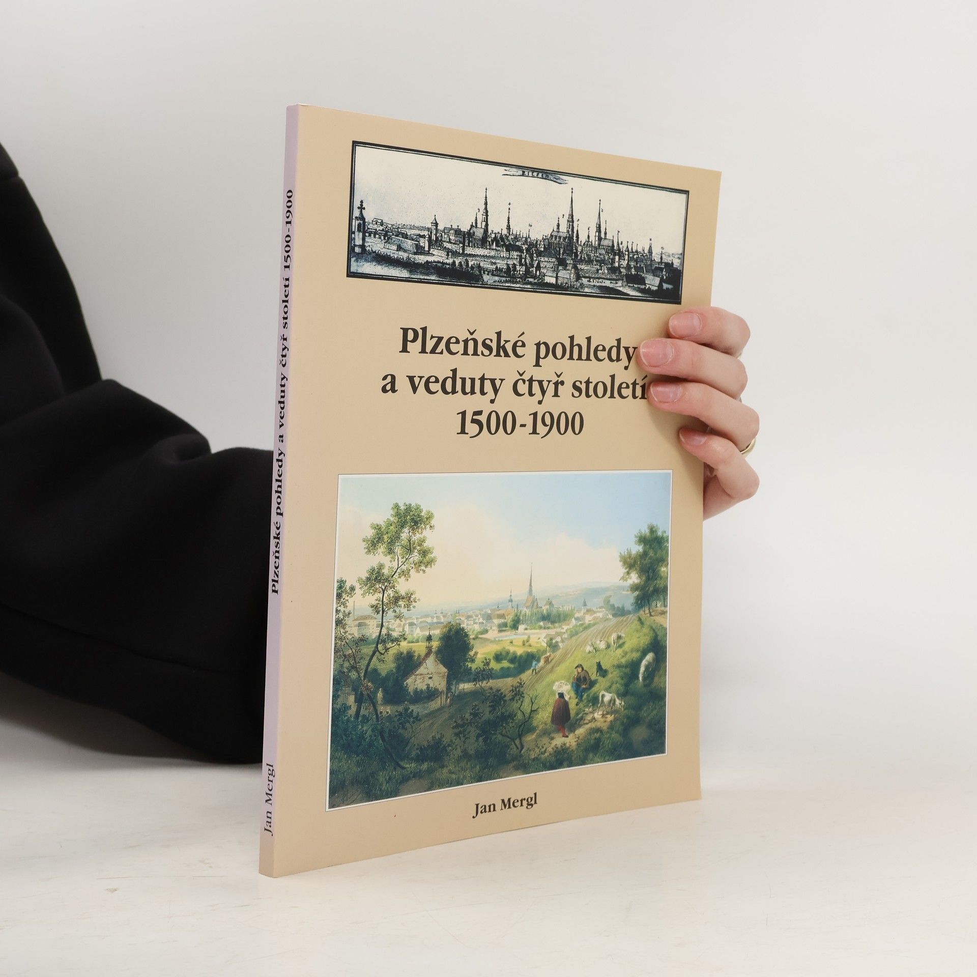 Jan Mergl Plzeňské pohledy a veduty čtyř století 1500-1900