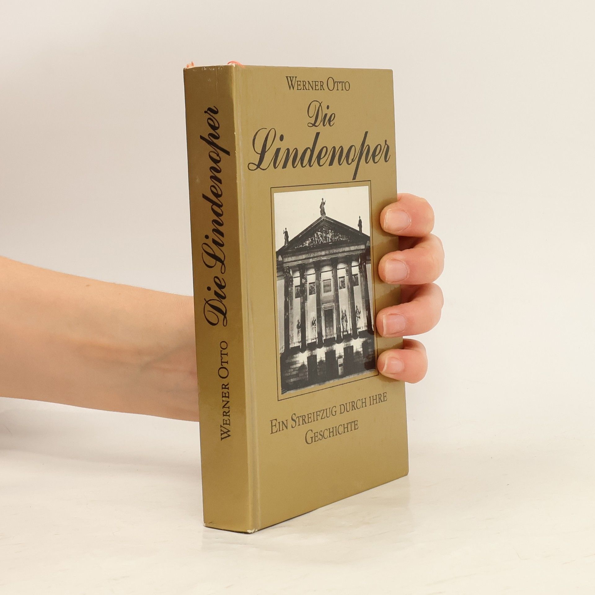 Werner Otto Die Lindenoper: ein Streifzug durch ihre Geschichte