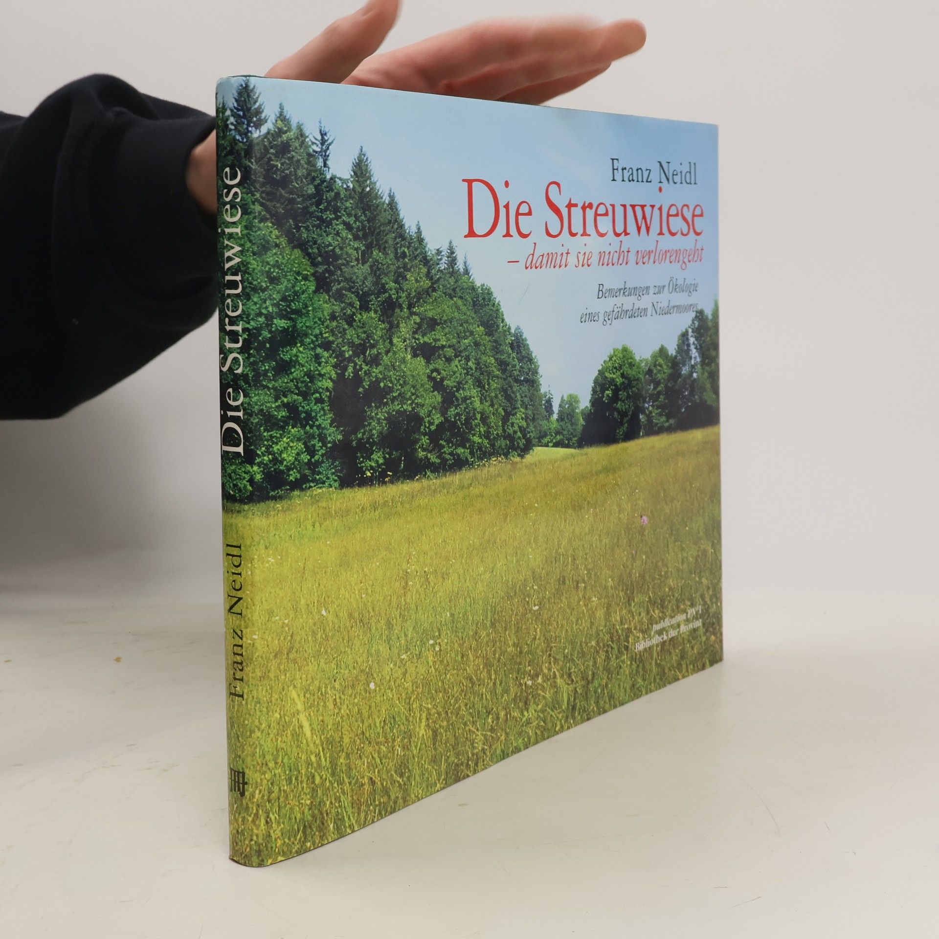 Franz Neidl Die Streuwiese - damit sie nicht verlorengeht