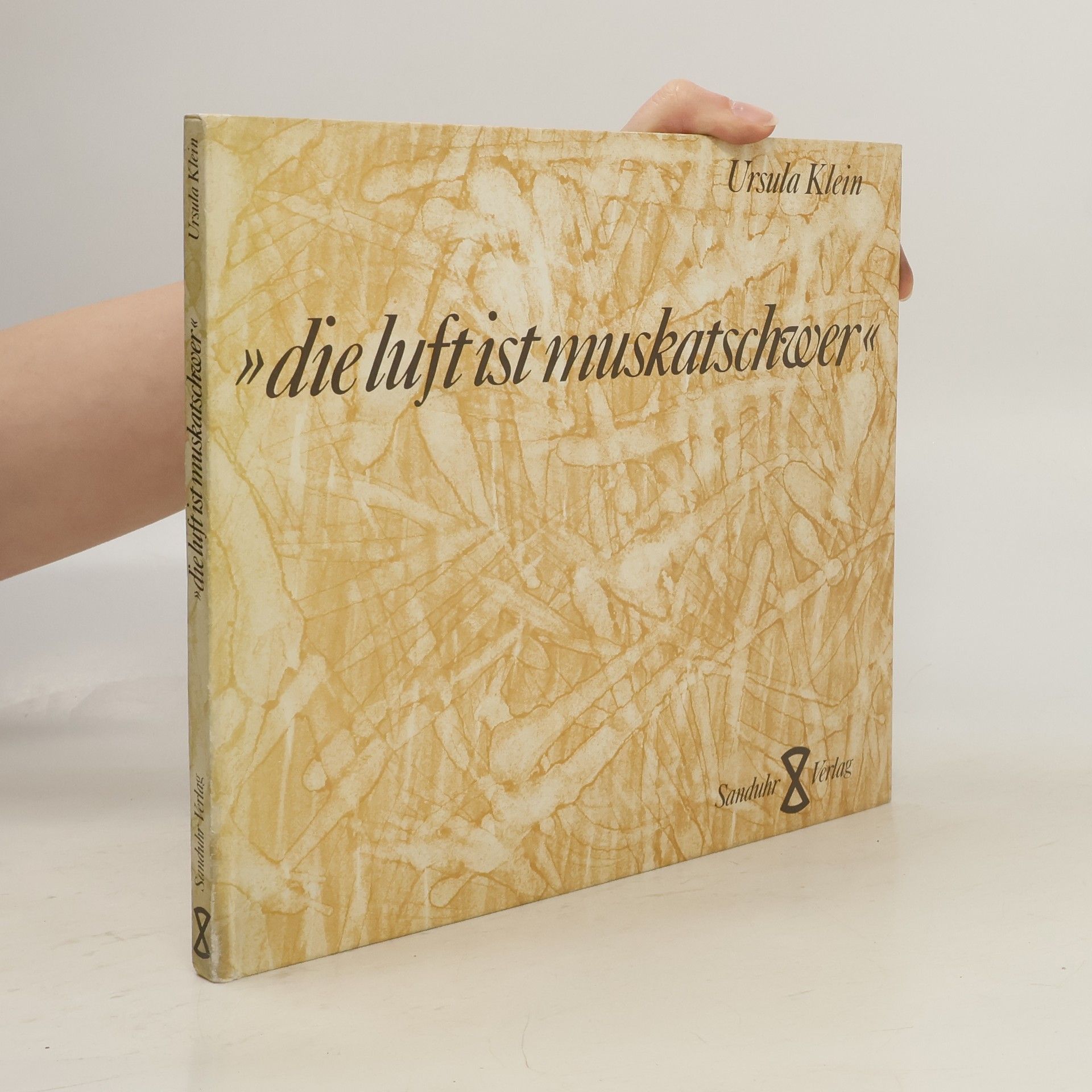 Ursula Klein „Die luft ist Muskatschwer“