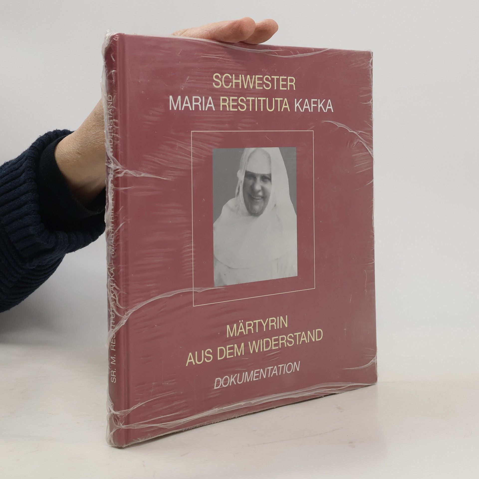 Marie Restituta Kafka Märtyrin aus dem Widerstand. Dokumentation
