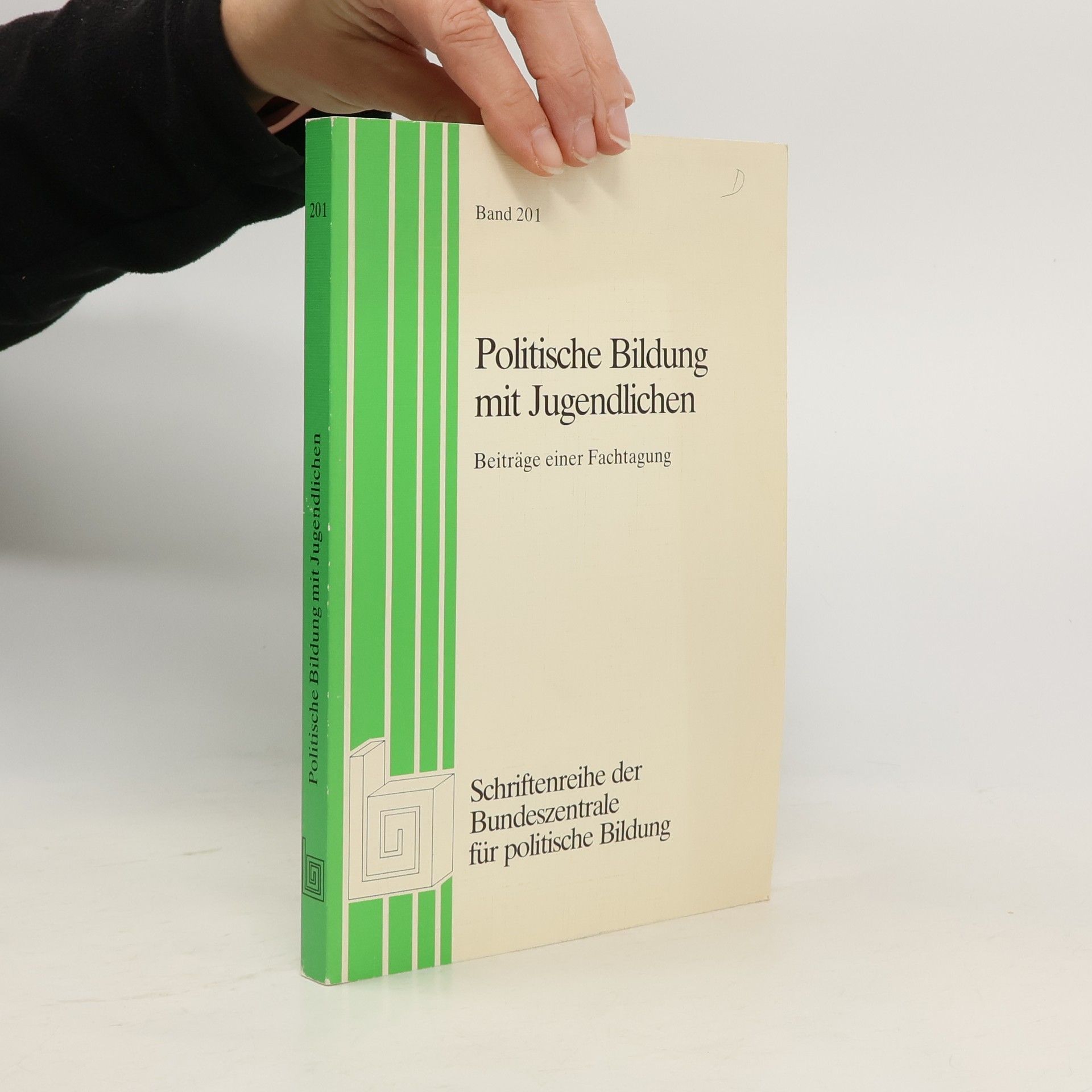 Schriftenreihe der Bundeszentrale für politische Bildung - 201: Politische Bildung mit Jugendlichen