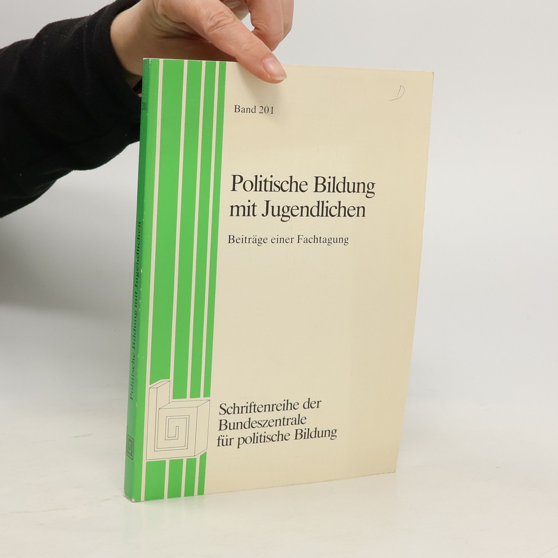 Hannelore Kaeber Schriftenreihe der Bundeszentrale für politische Bildung - 201: Politische Bildung mit Jugendlichen
