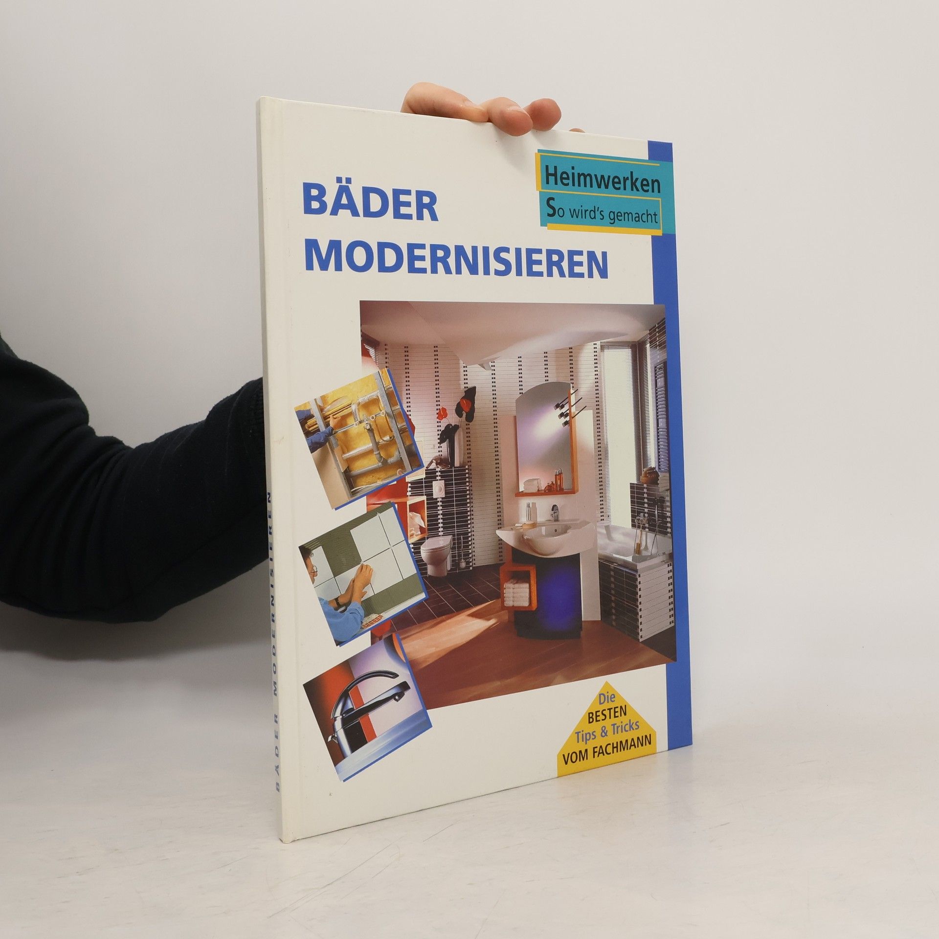 Autorenkollektiv Heimwerken so wird's gemacht: Bäder modernisieren