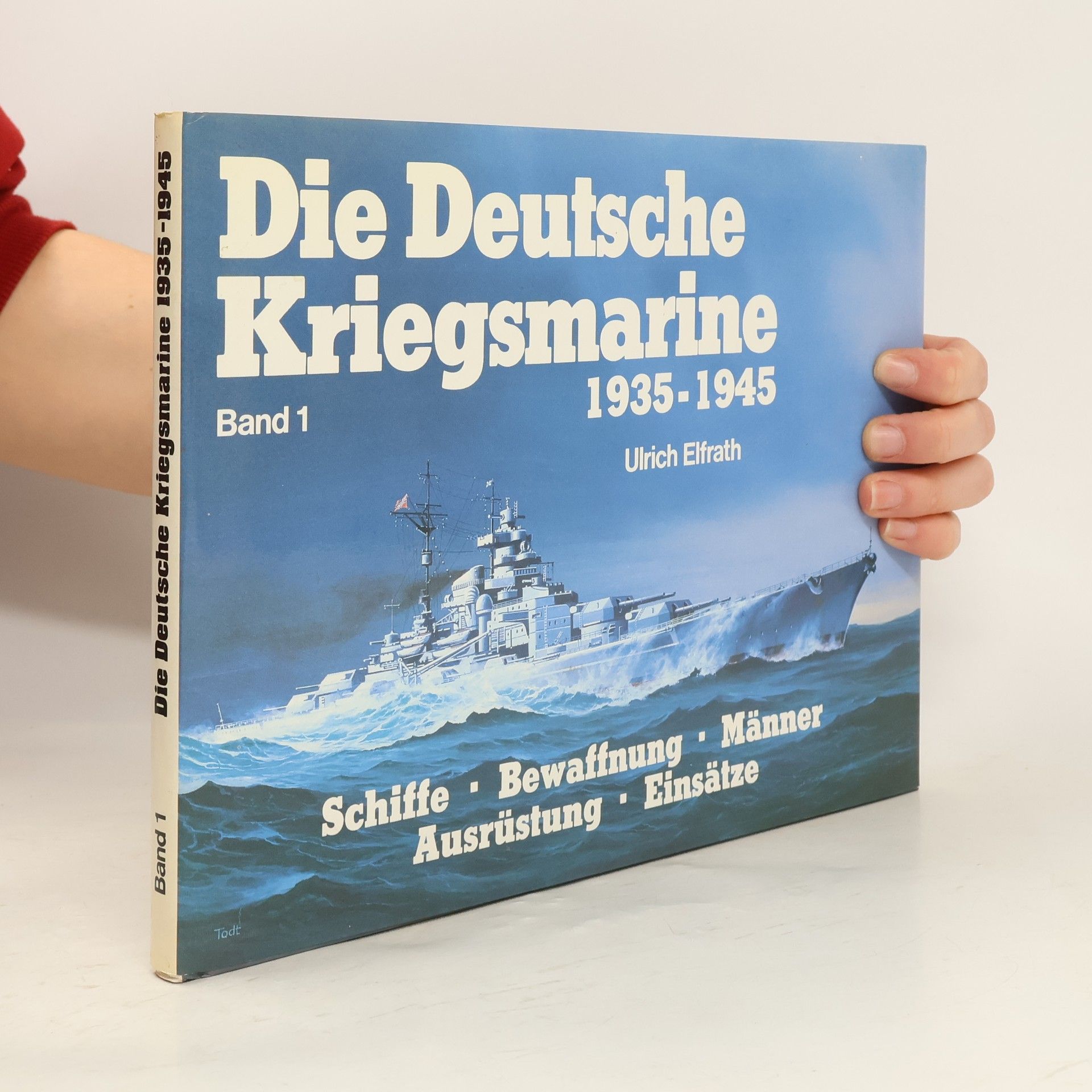 Die Deutsche Kriegsmarine 1935-1945. Band 1