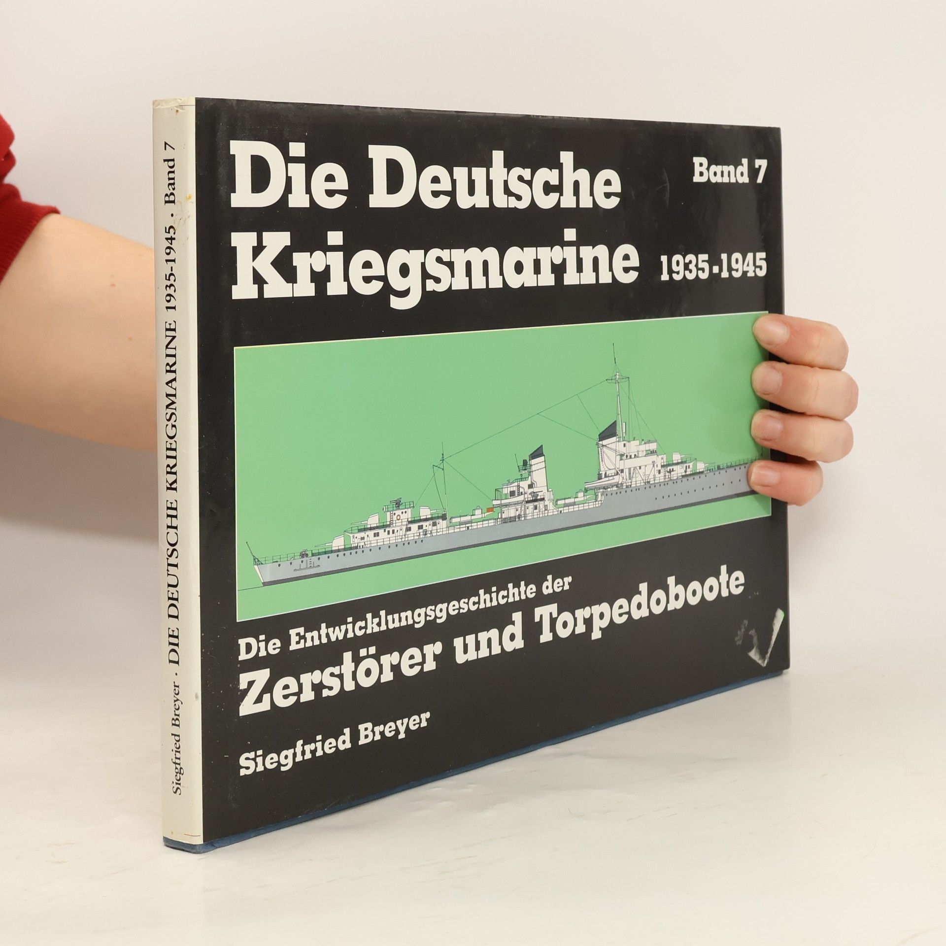 Siegfried Breyer Die deutsche Kriegsmarine, 1935-1945. Band 7