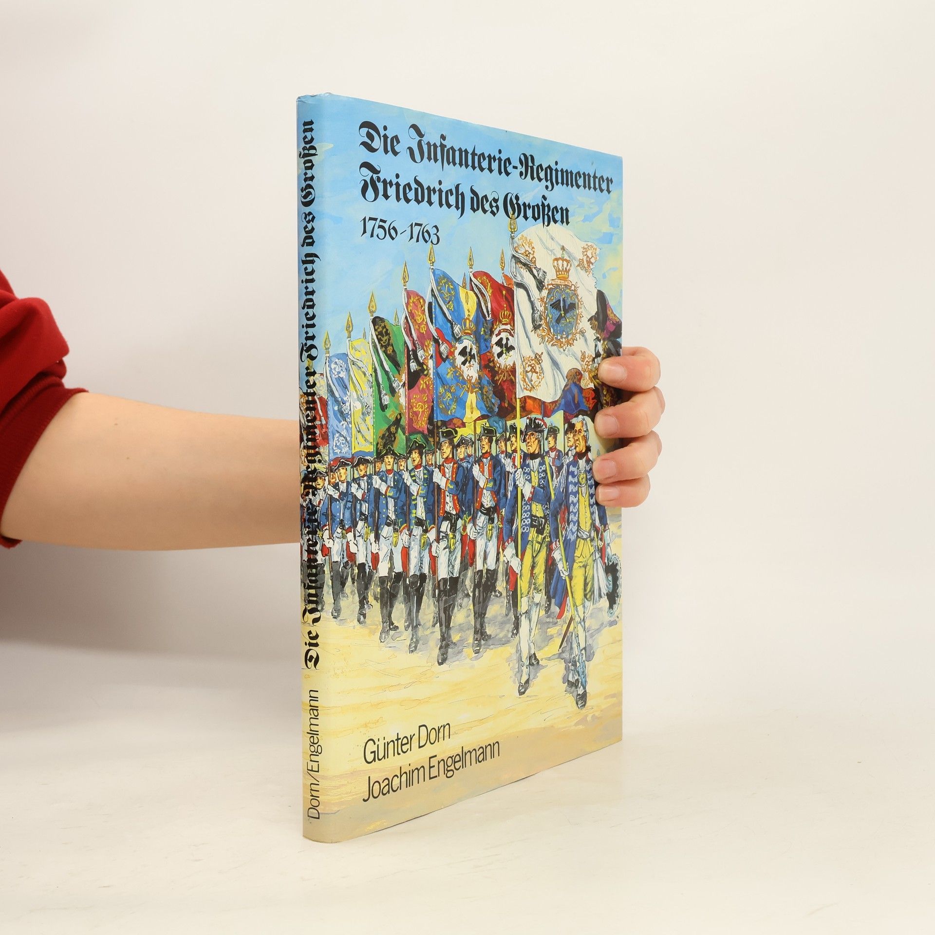 Günter Dorn Die Infanterie-Regimenter Friedrich des Grossen
