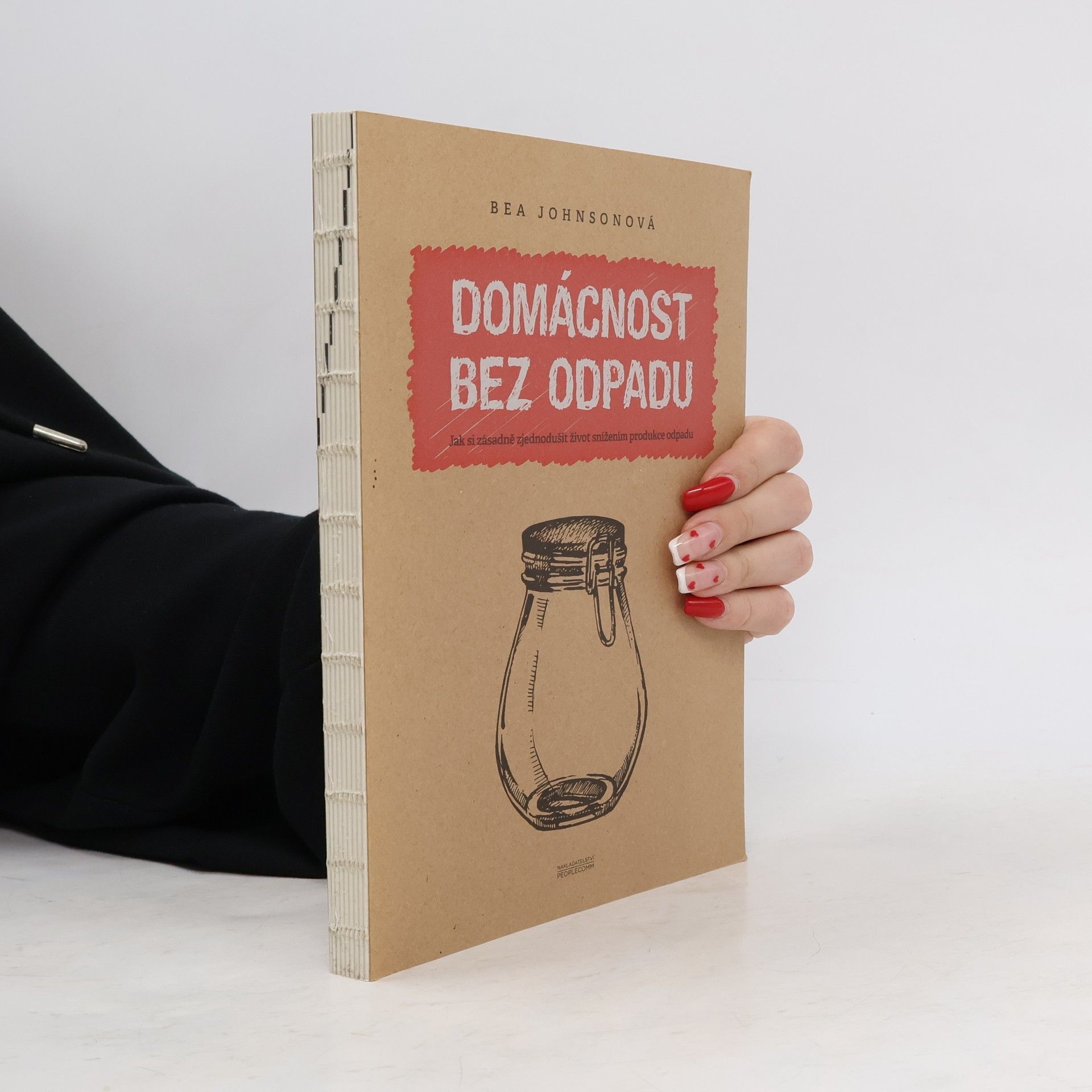 Béa Johnson Domácnost bez odpadu: Jak si zásadně zjednodušit život snížením produkce odpadu