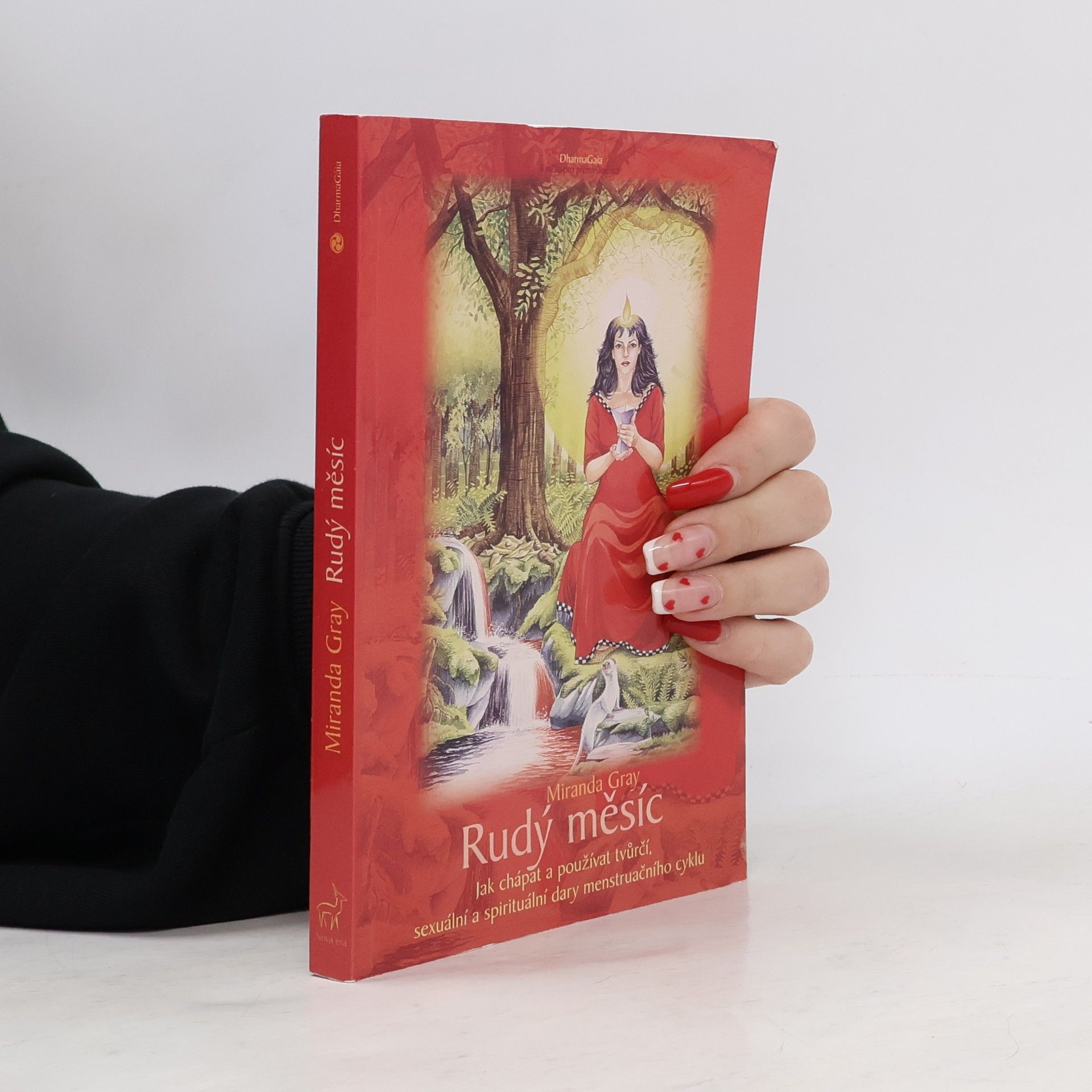 Mirinda Gray Rudý měsíc. Jak chápat a používat tvůrčí, sexuální a spirituální dary menstruačního cyklu