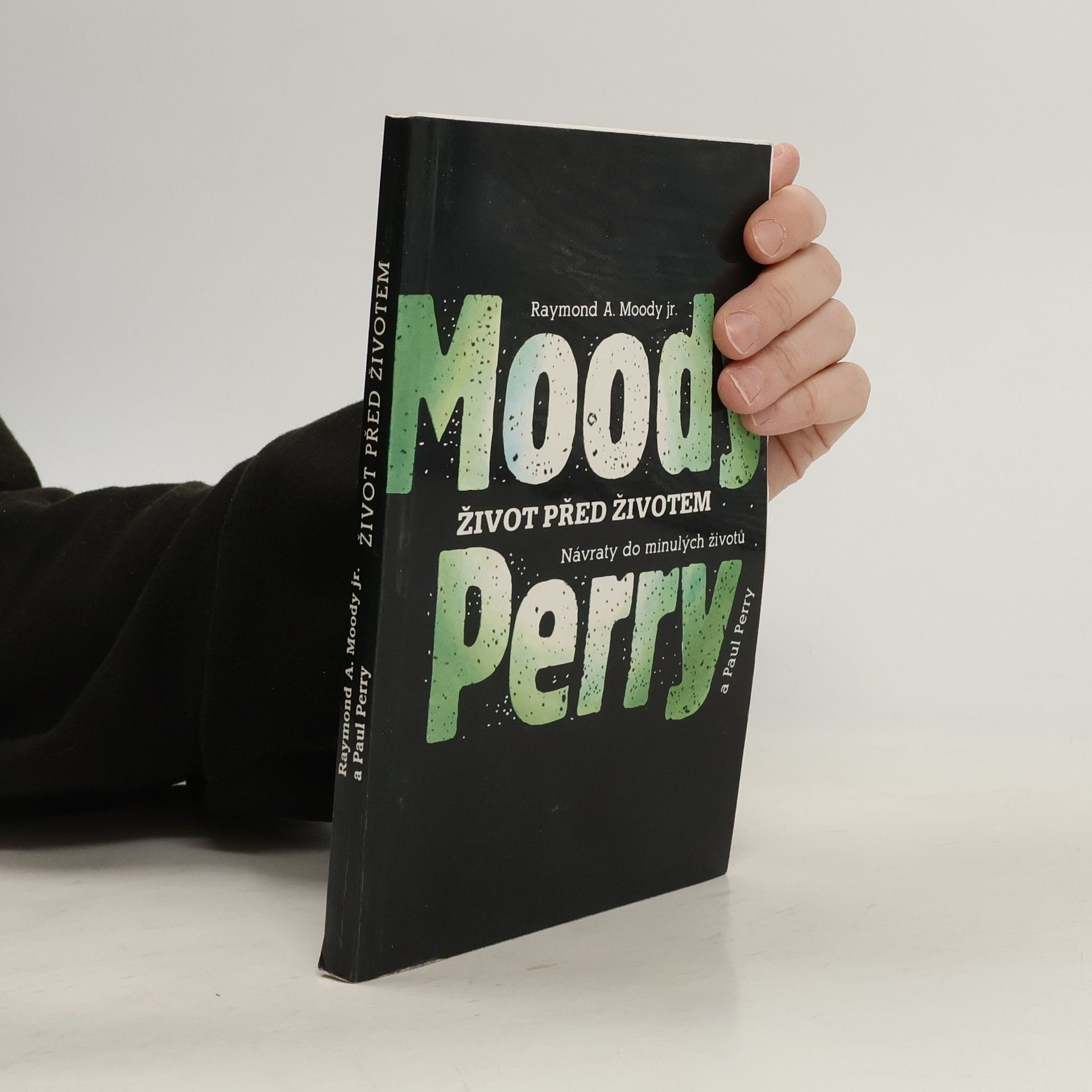 Raymond A. Moody Život před životem: Návraty do minulých životů
