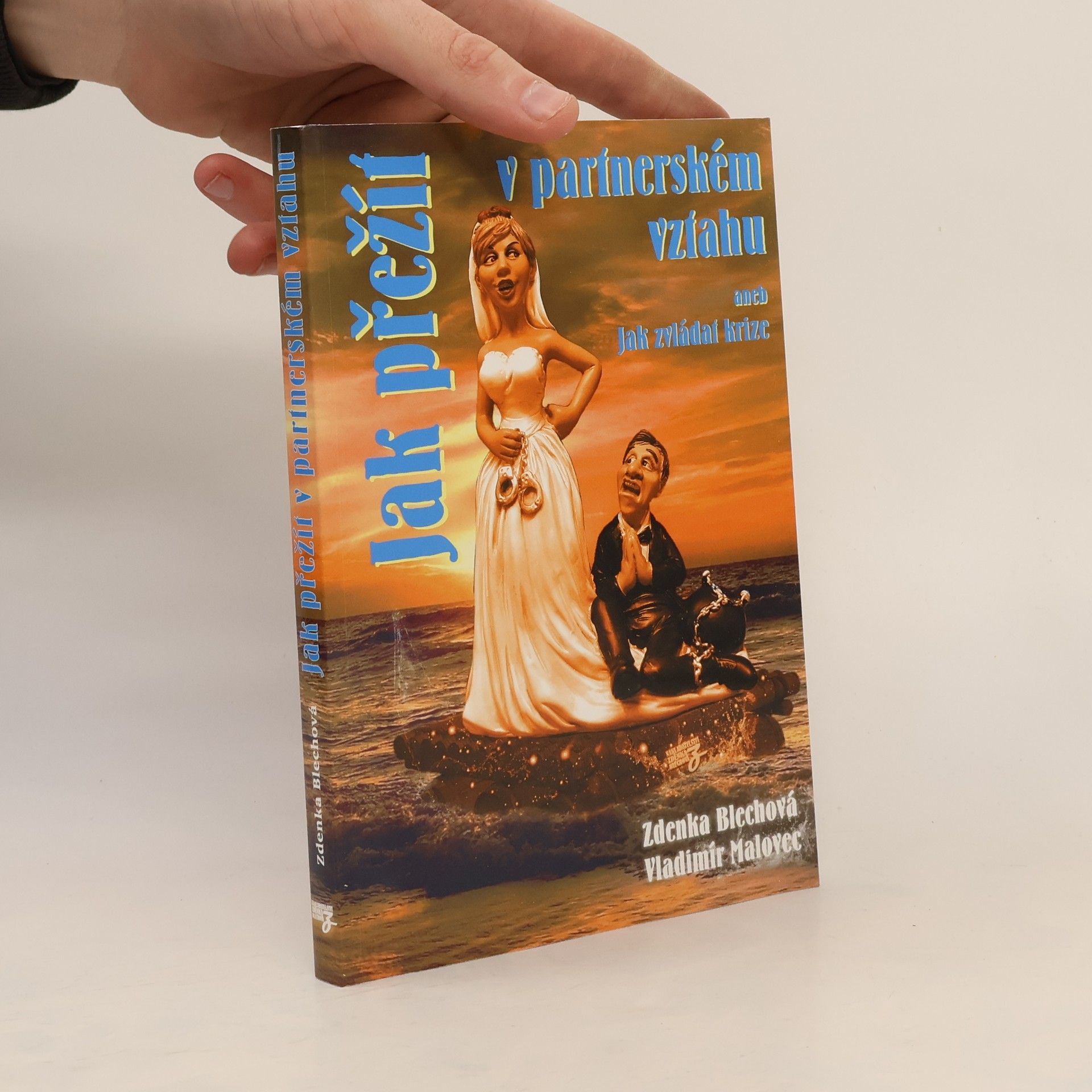 Zdenka Blechová Jak přežít v partnerském vztahu, aneb, Jak zvládat krize
