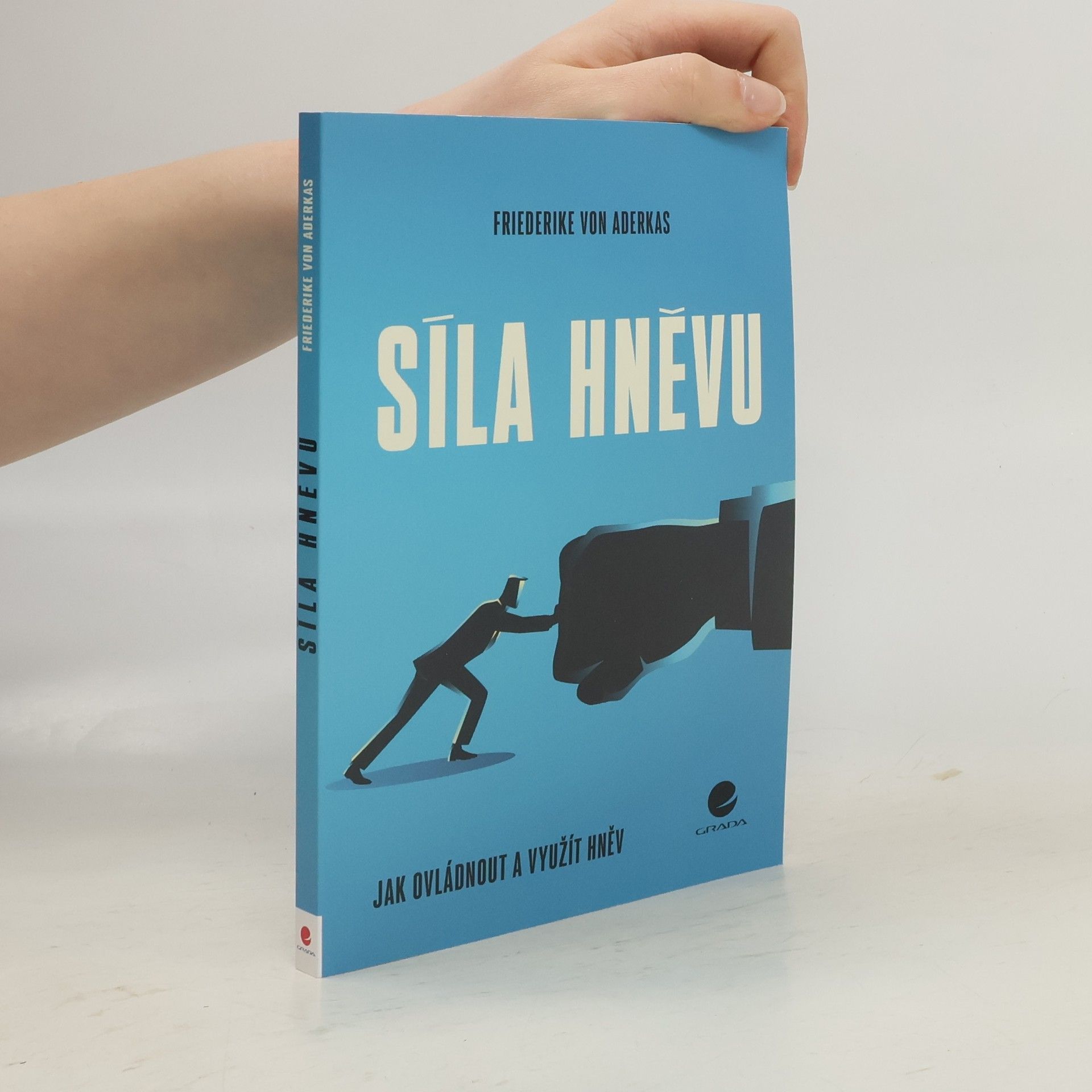 Friederike von Aderkas Síla hněvu : jak ovládnout a využít hněv