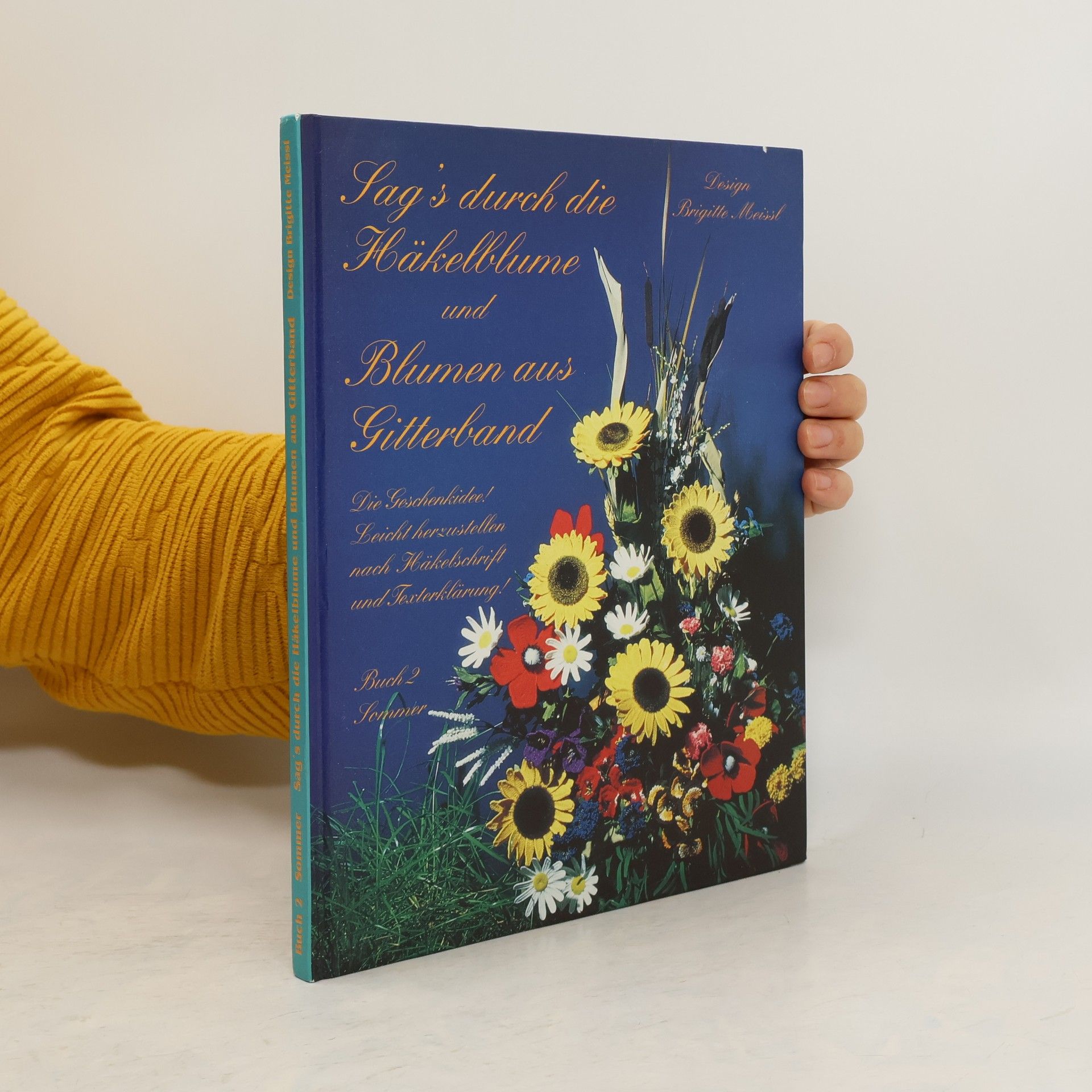 Autores varios Sag’s durch die Häkelblume und Blumen aus Gitterband. Buch 2 Sommer