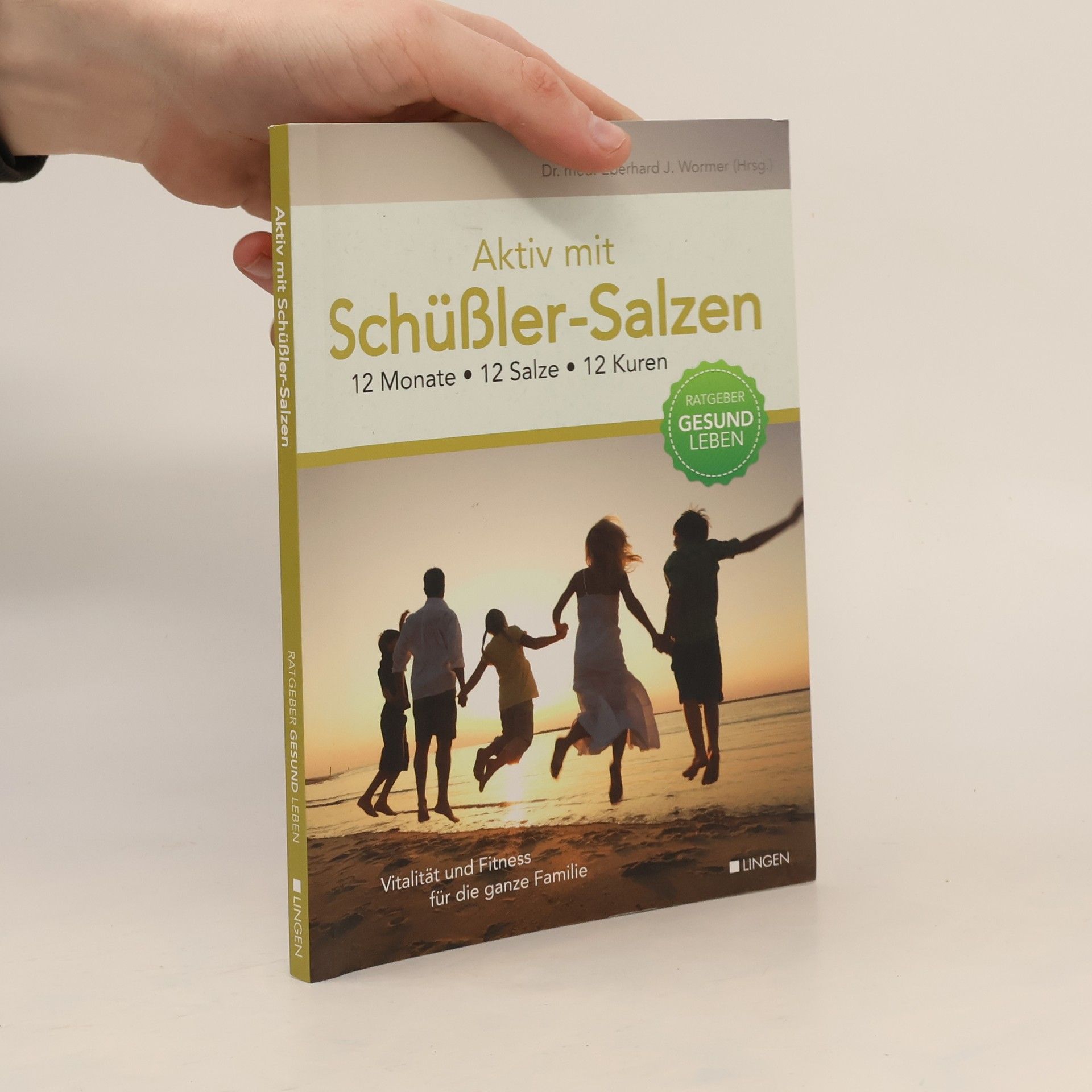 Eberhard J. Wormer Aktiv mit Schüßler Salzen – 12 Monate, 12 Salze, 12 Kuren