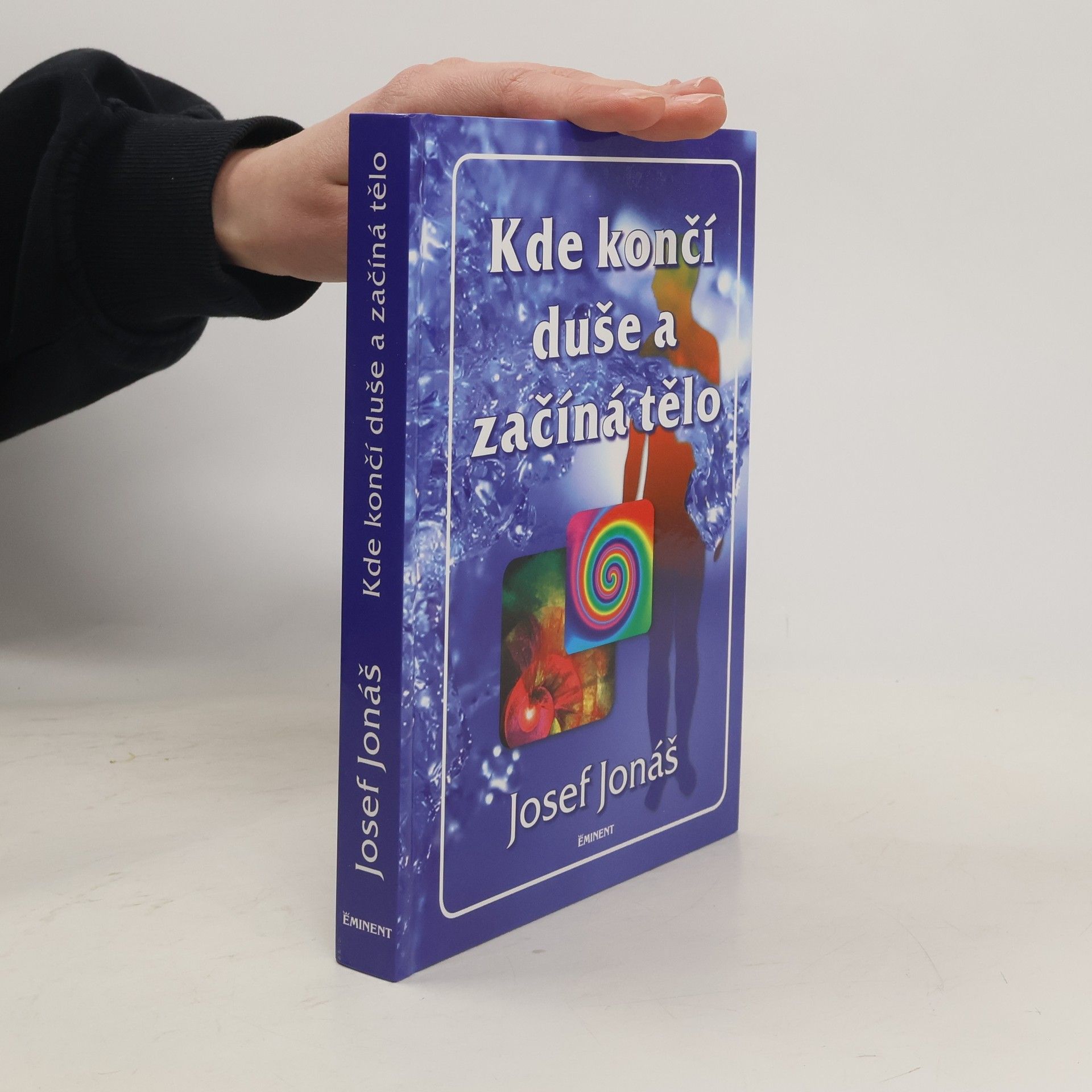 Josef Jonáš Kde končí duše a začíná tělo