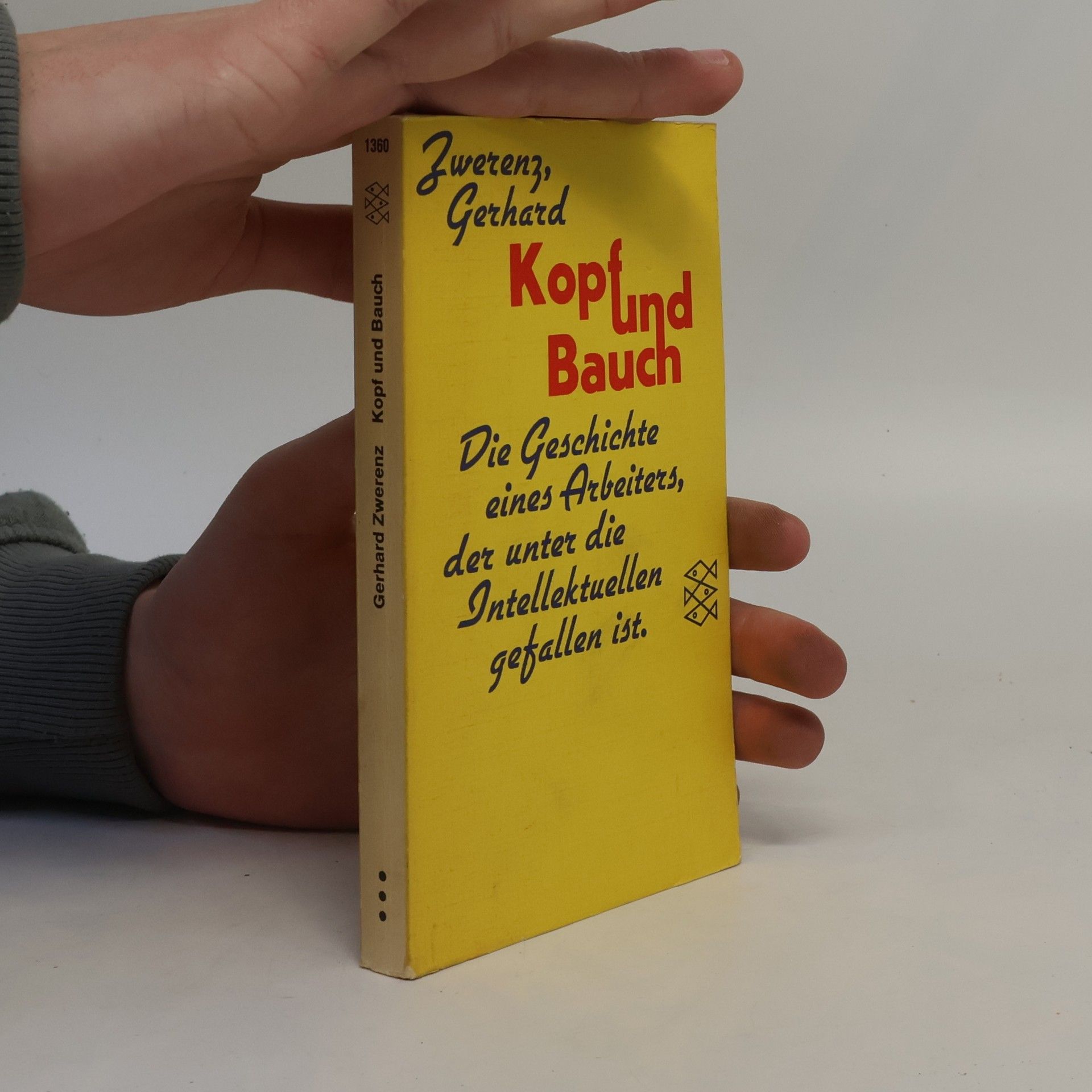 Gerhard Zwerenz Kopf und Bauch : Die Geschichte Eines Arbeiters, Der Unter Die Intellektuellen Gefallen Ist