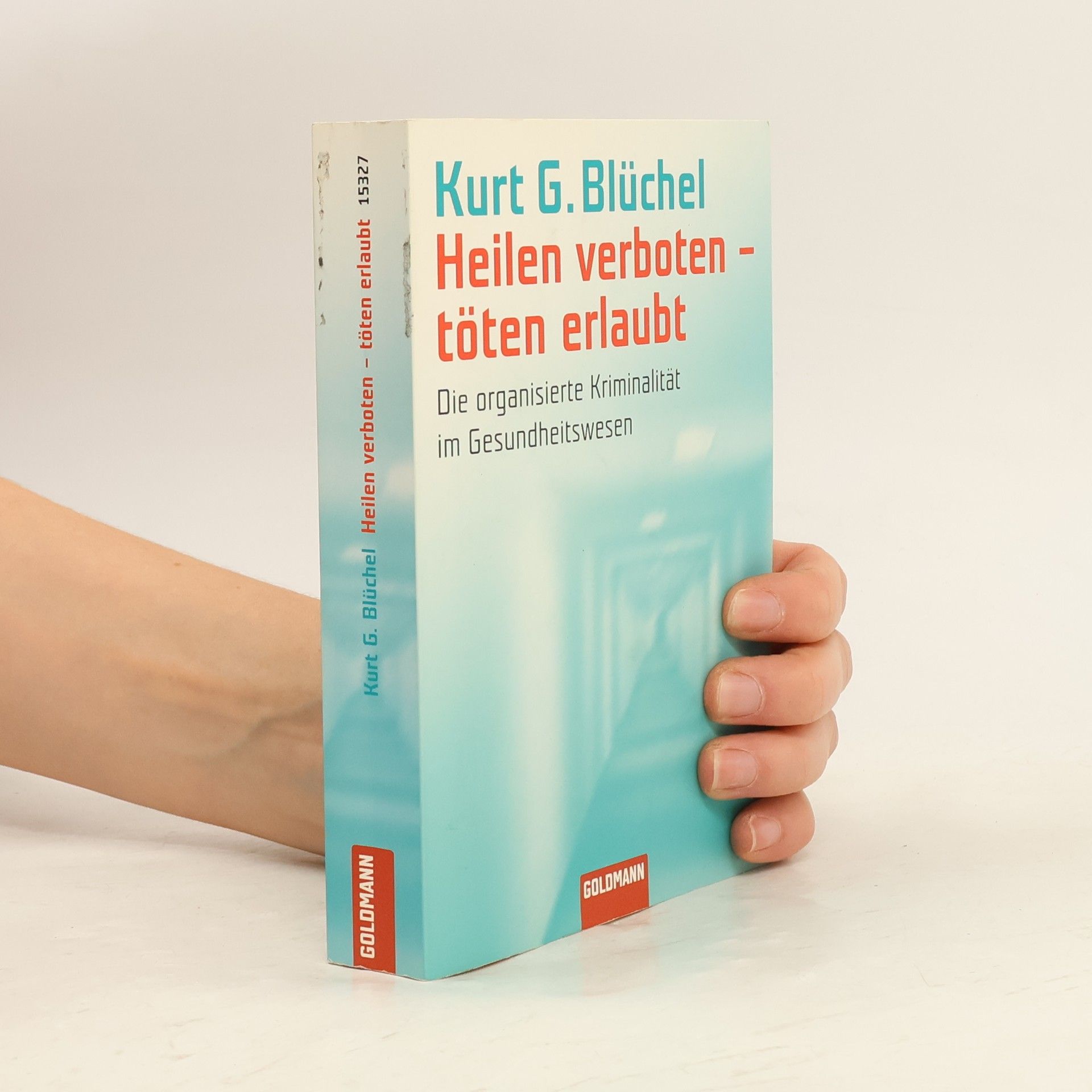 Kurt Blüchel Heilen verboten, töten erlaubt