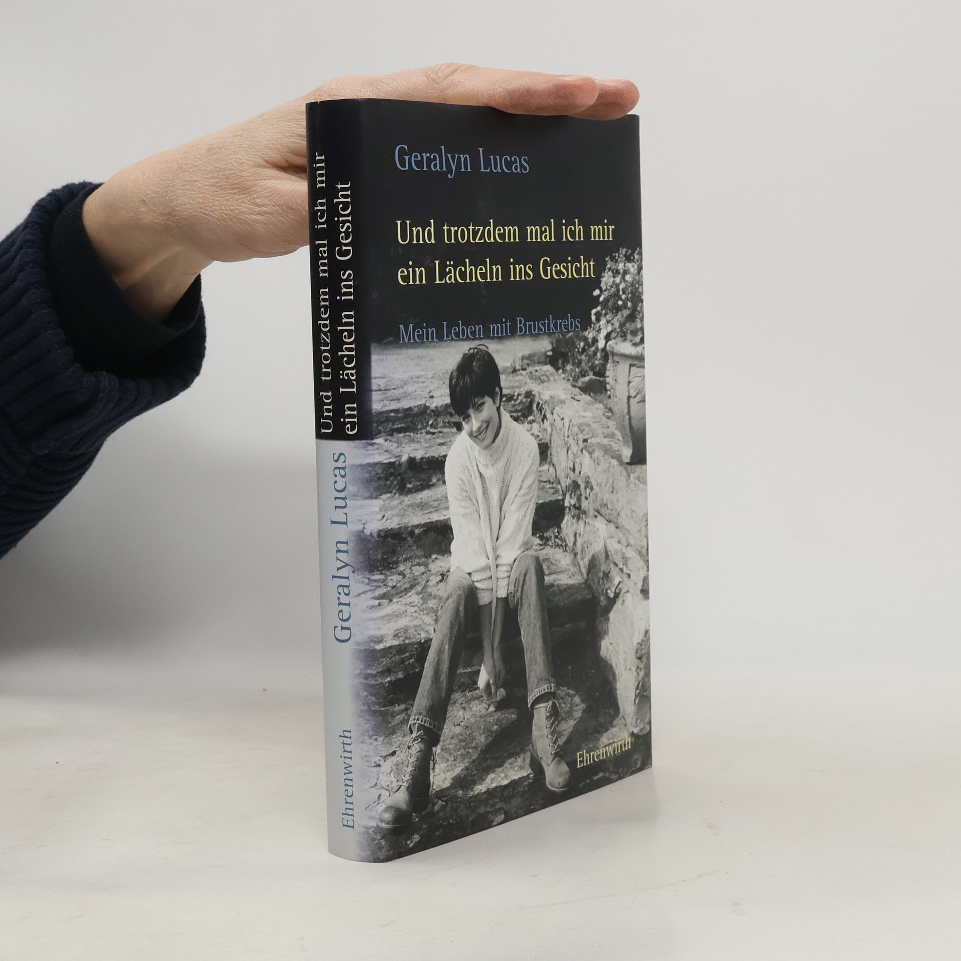 Geralyn Lucas Und trotzdem mal ich mir ein Lächeln ins Gesicht