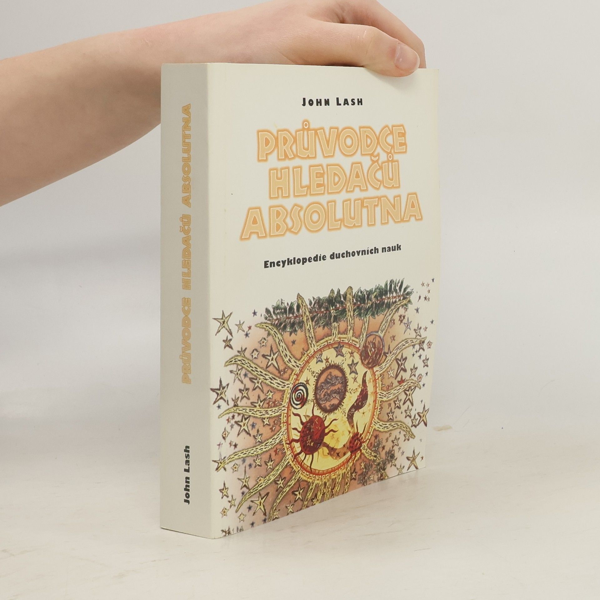 John Lash Průvodce hledačů absolutna. Encyklopedie duchovních nauk