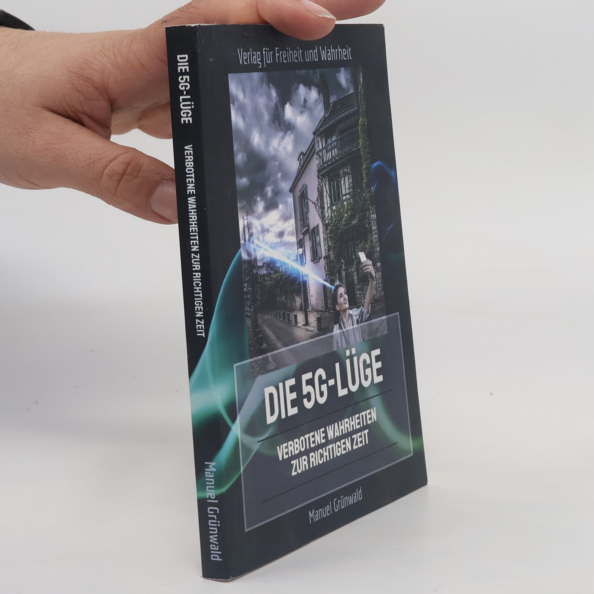 Manuel Grünwald Die 5G-Lüge